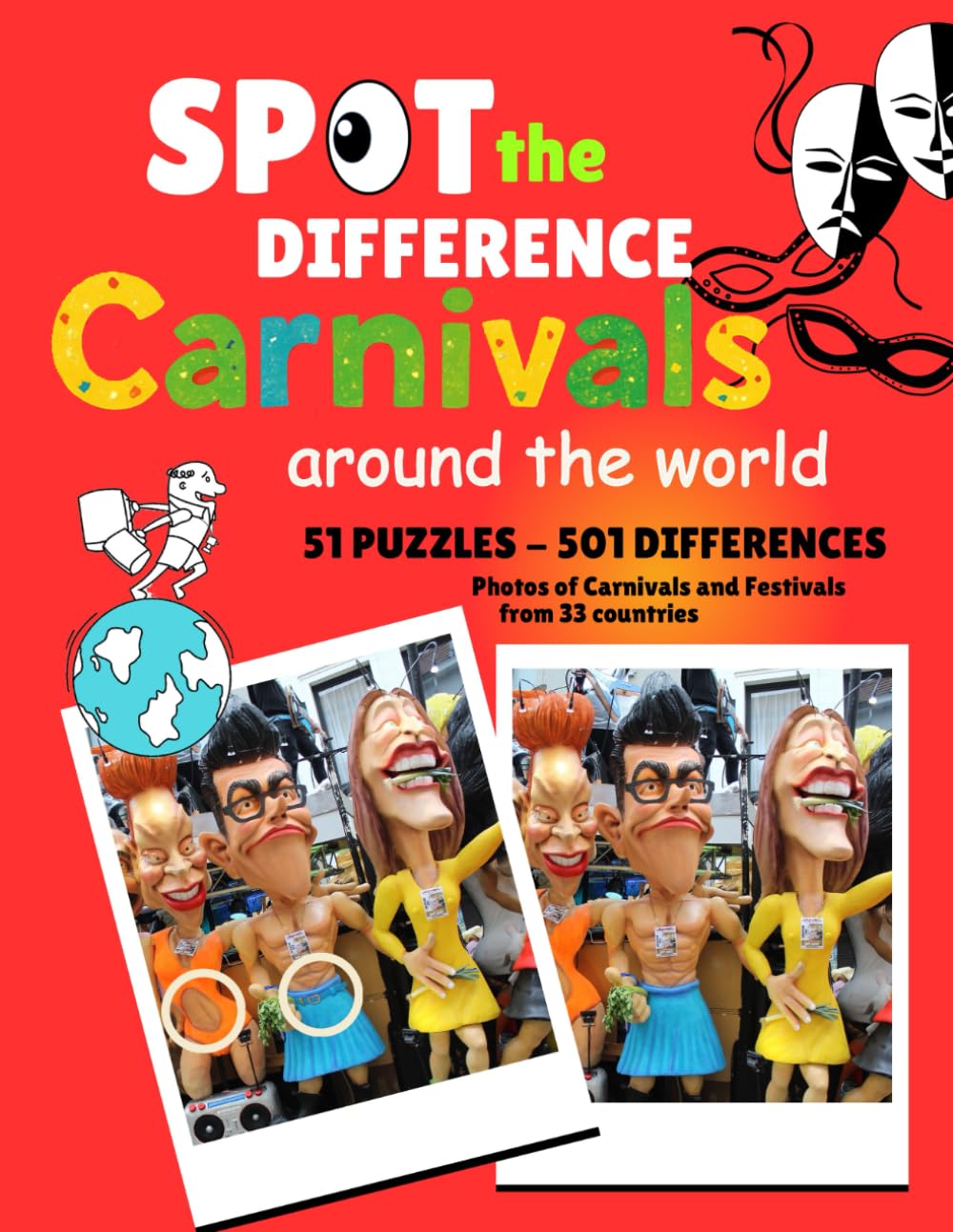 SPOT THE DIFFERENCE - CARNIVALS AROUND THE WORLD: 51 Fun and Interesting Photos of Carnivals and Festivals from 33 Countries. 501 Differences to Spot for Adults, Teens, and Children
