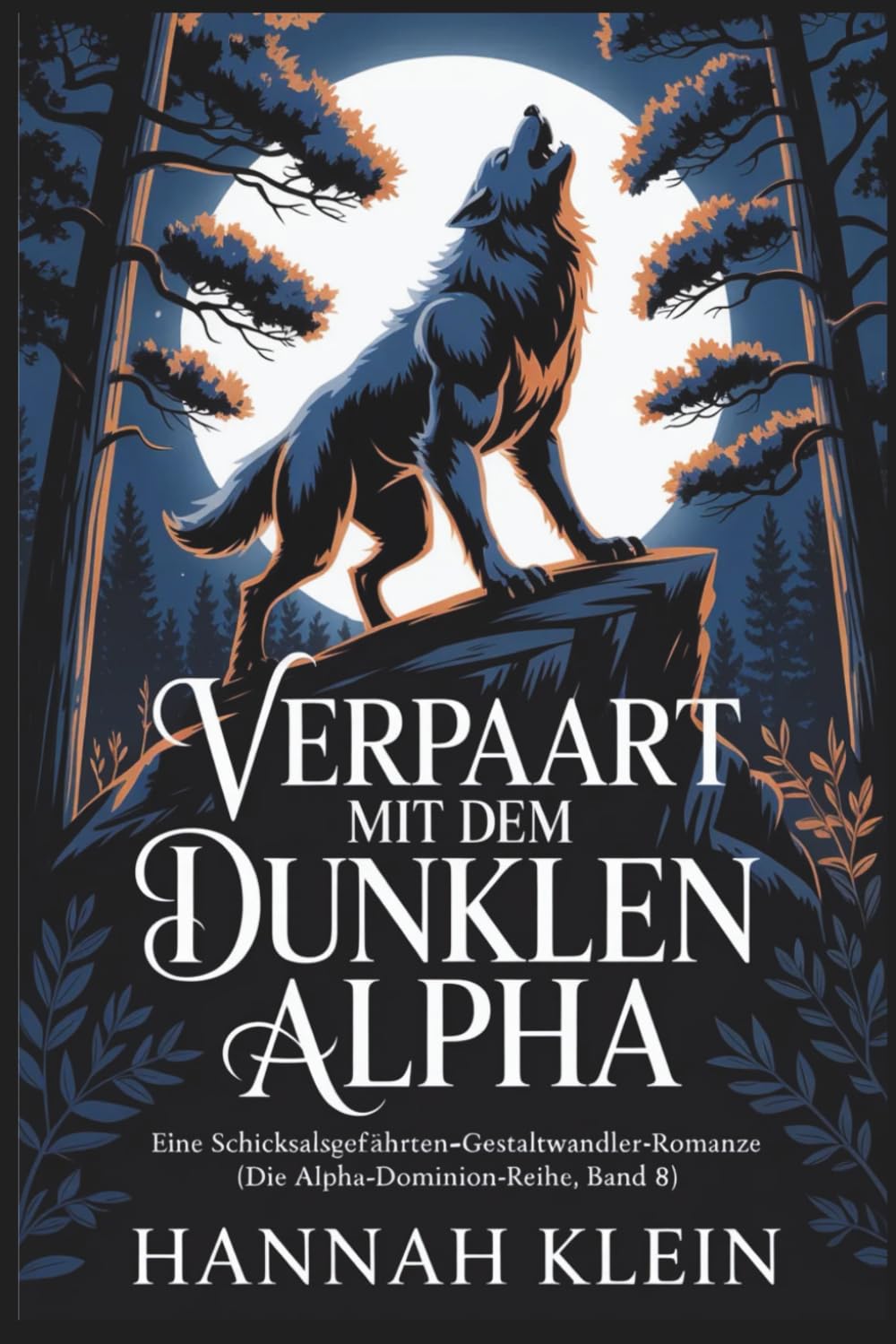Verpaart mit dem Dunklen Alpha: Eine Schicksalsgefährten-Gestaltwandler-Romanze (Die Alpha-Dominion-Reihe, Band 8)