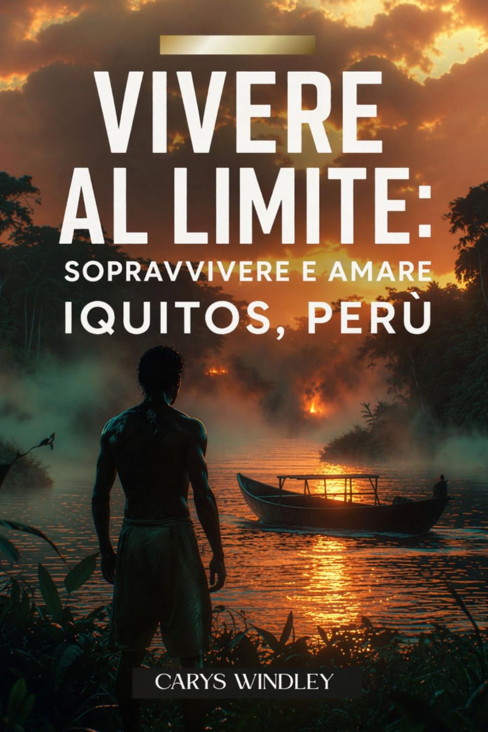 VIVERE AL LIMITE: Sopravvivere e amare IQUITOS, PERÙ