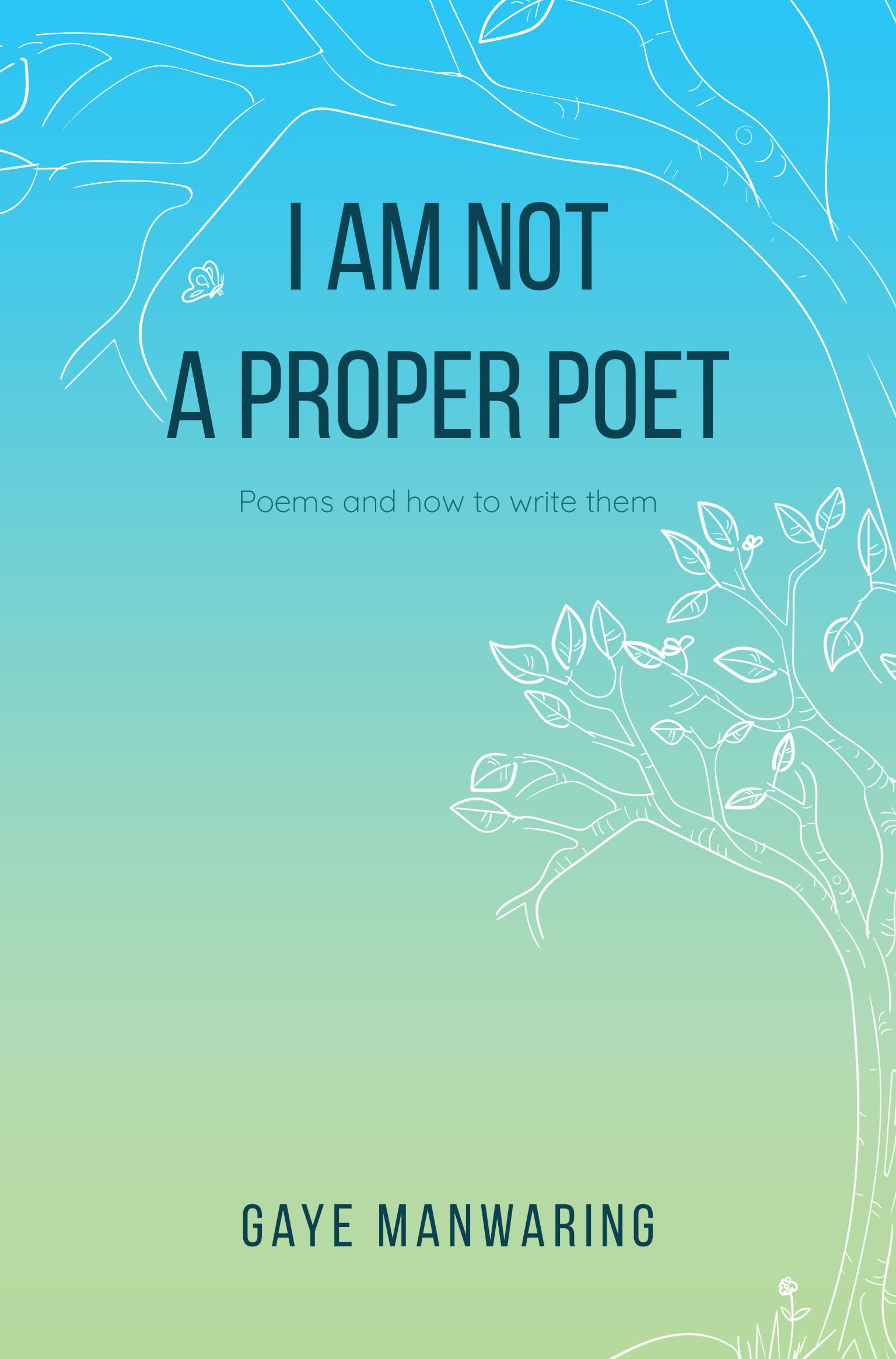 I am not a Proper Poet by Gaye Manwaring (Paperback Book)