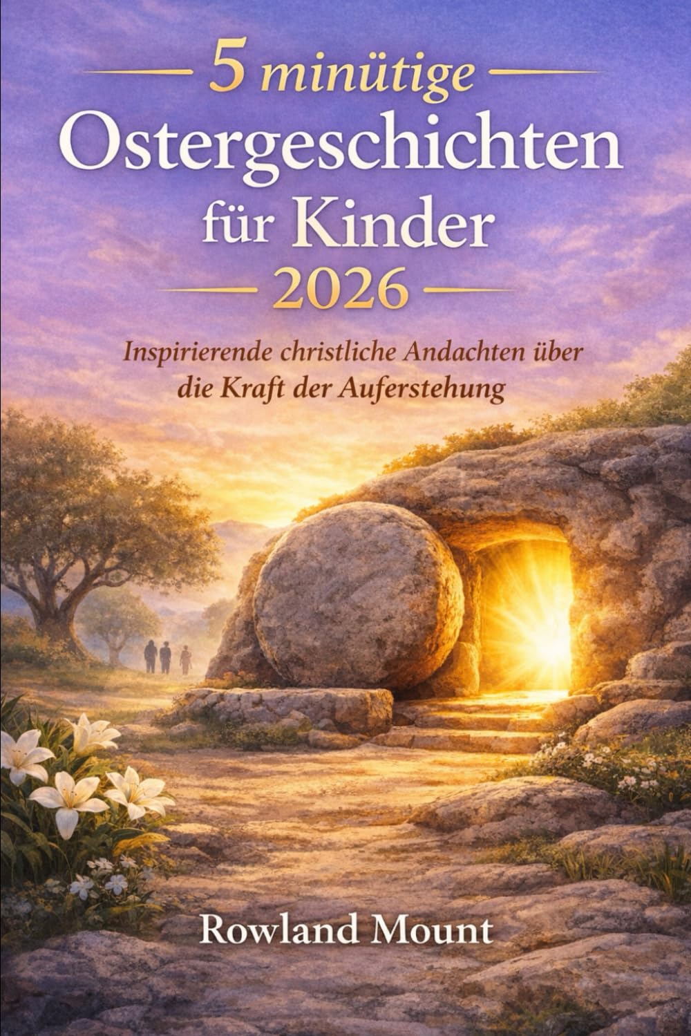5 minütige Ostergeschichten für Kinder 2026: Inspirierende christliche Andachten über die Kraft der Auferstehung