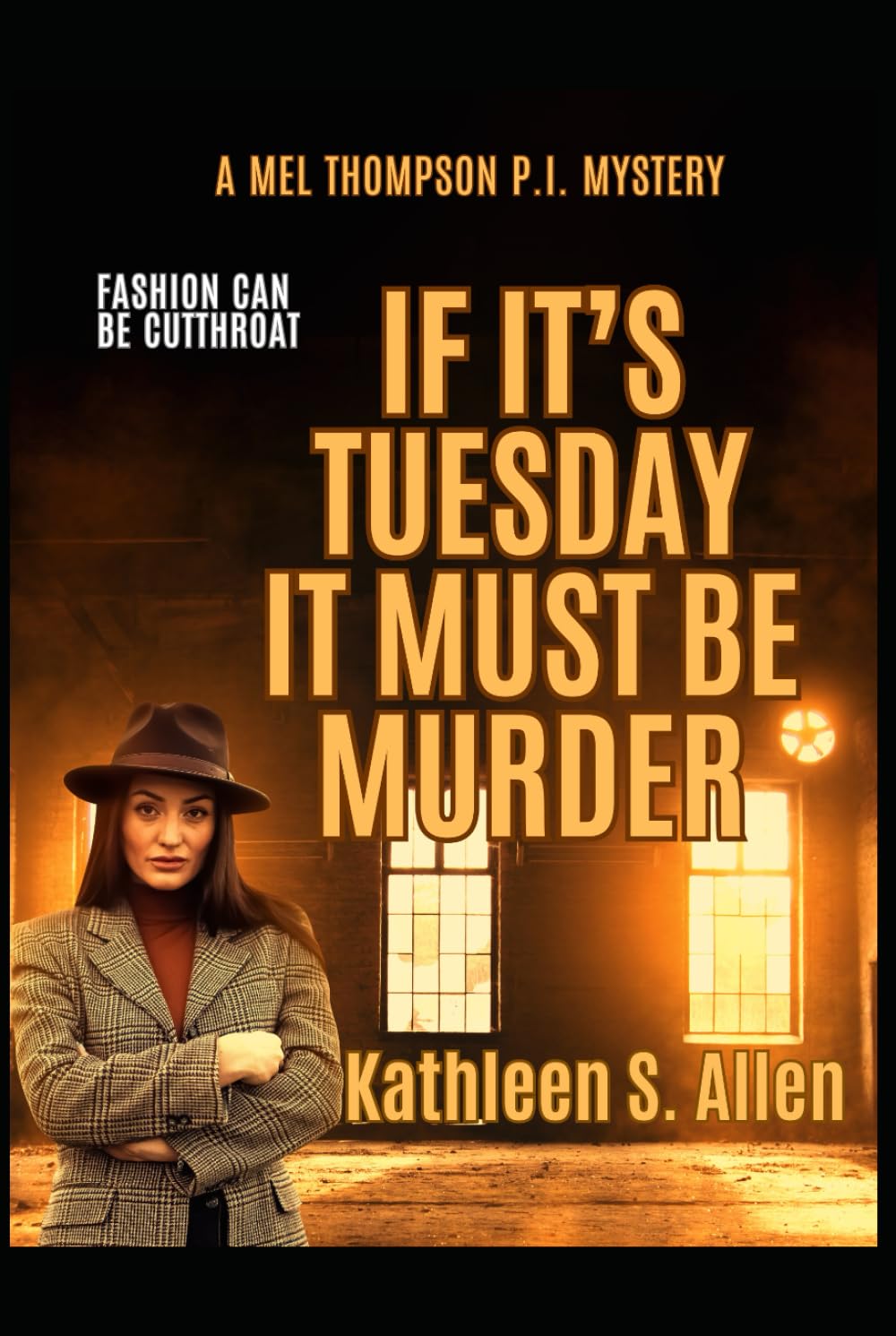 IF IT’S TUESDAY IT MUST BE MURDER: A Mel Thompson P.I. Mystery