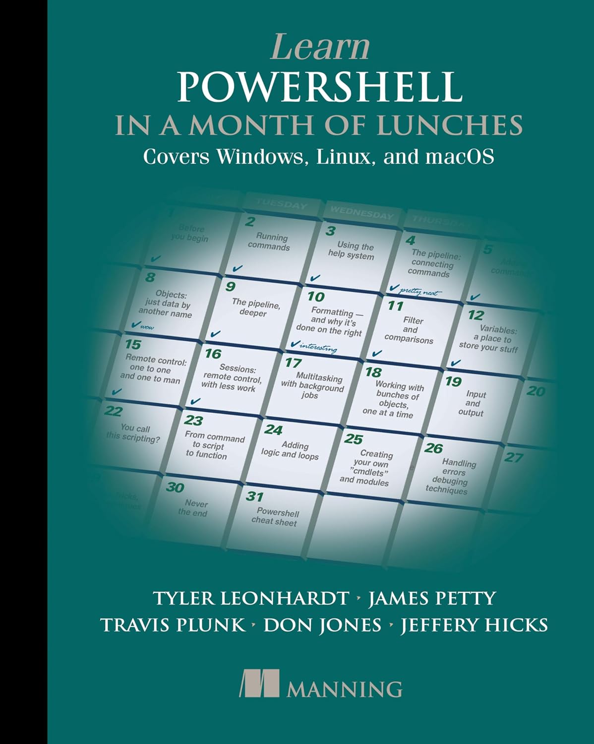 Learn PowerShell in a Month of Lunches, Fourth Edition: Covers Windows, Linux, and macOS Learn PowerShell in a Month of Lunches, Fourth Edition: Covers Windows, Linux, and macOS