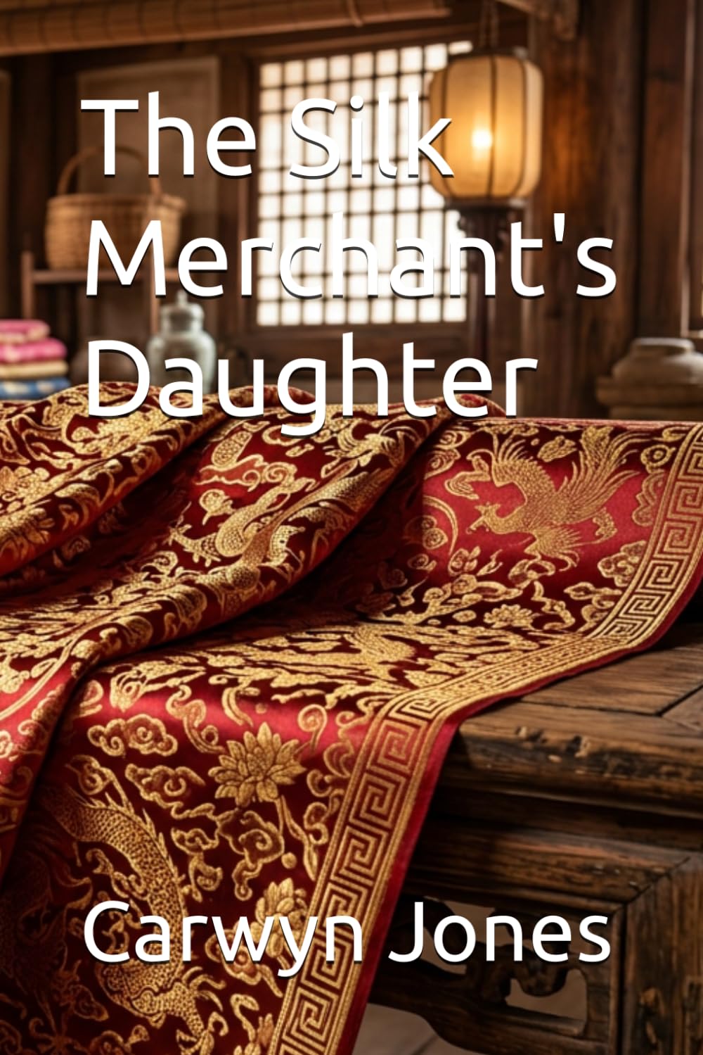 The Silk Merchant's Daughter