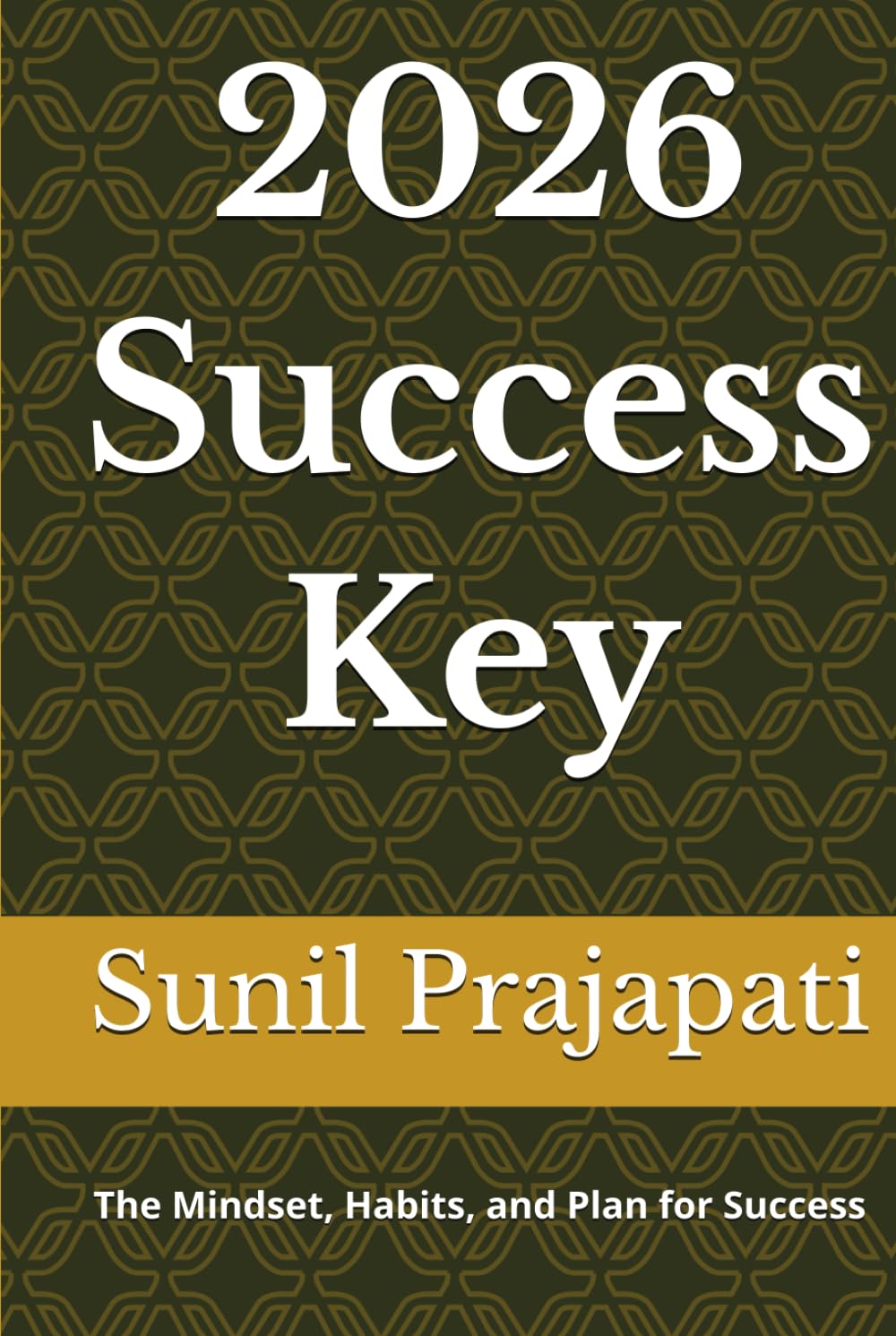 2026 Success Key: The Mindset, Habits, and Plan for Success