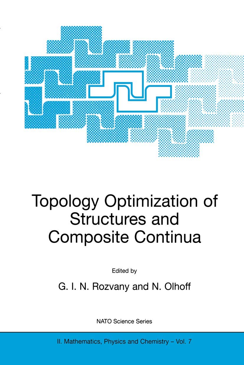 Topology Optimization of Structures and Composite Continua (NATO Science Series II: Mathematics, Physics and Chemistry, 7)