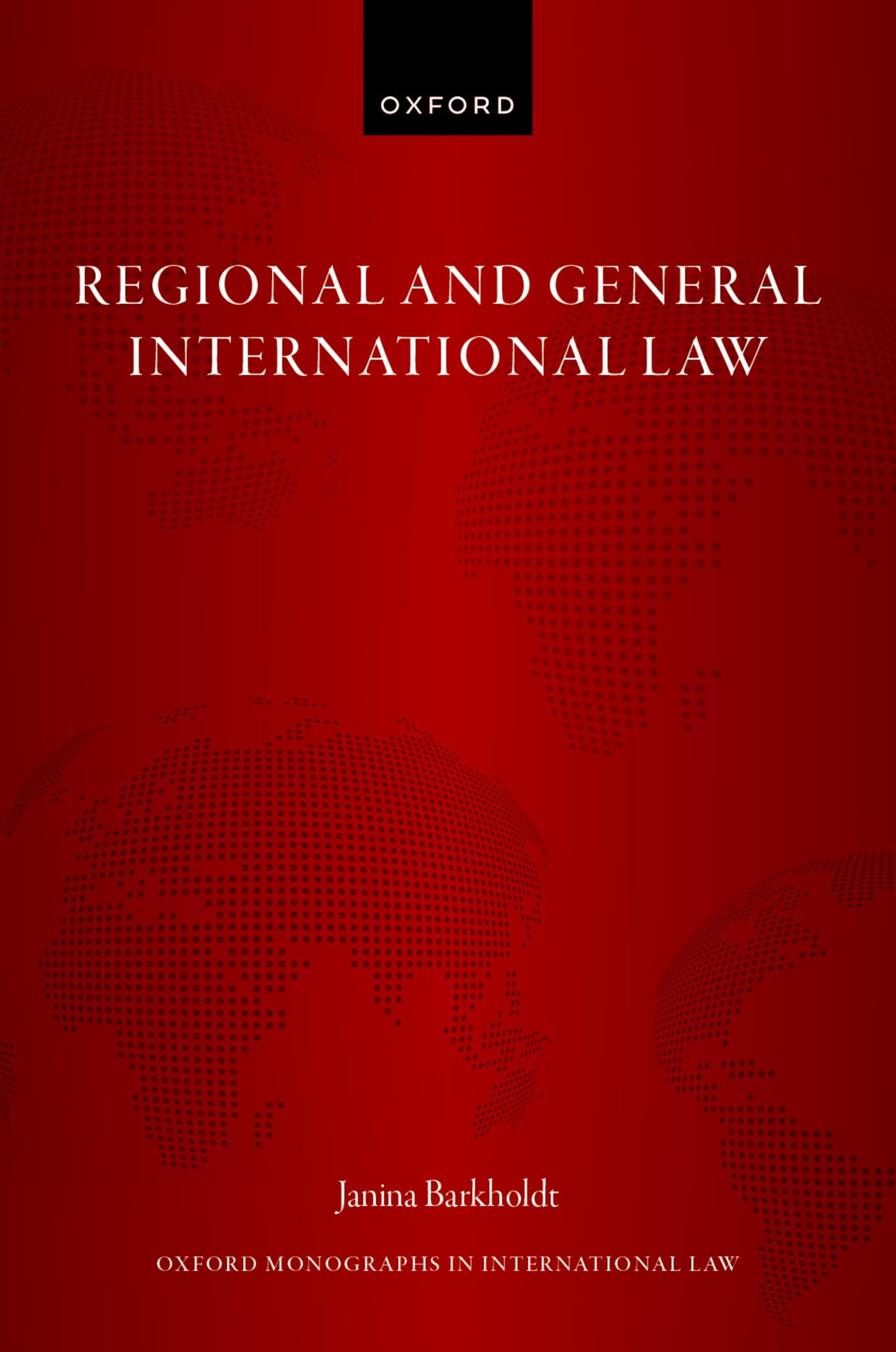 Regional and General International Law (Oxford Monographs in International Law)