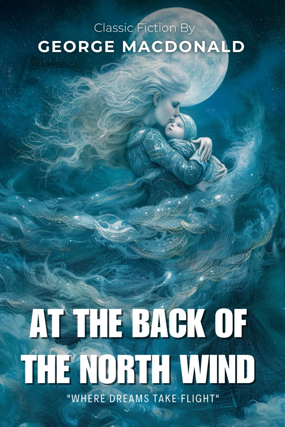 At the Back of the North Wind By George MacDonald (Illustrated & Annotated): A Magical Victorian Tale of Dreams, Love, and the Power of Friendship