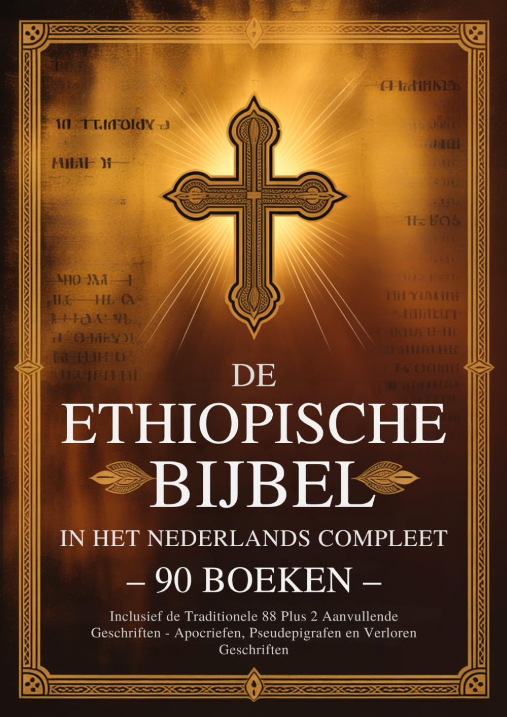 Ethiopische Bijbel in het Nederlands Compleet 90 boeken: Inclusief de Traditionele 88 Plus 2 Aanvullende Geschriften - Apocriefen, Pseudepigrafen en Verloren Geschriften