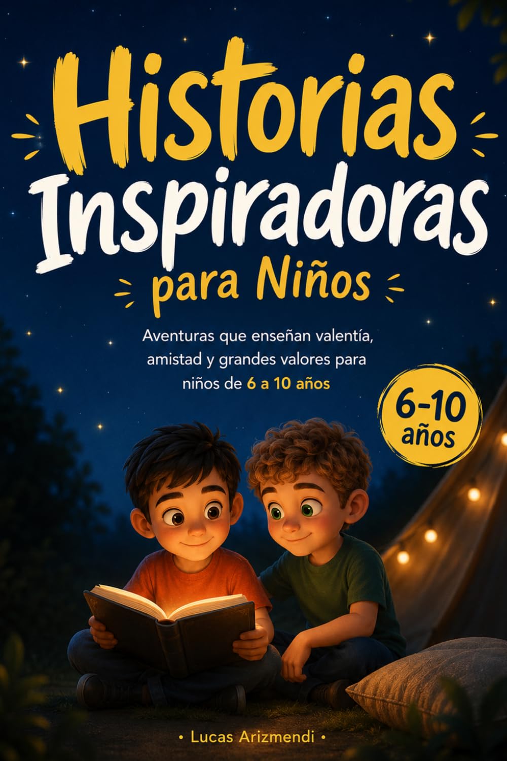 Historias Inspiradoras para Niños: Aventuras que enseñan valentía, amistad y grandes valores para niños de 6 a 10 años