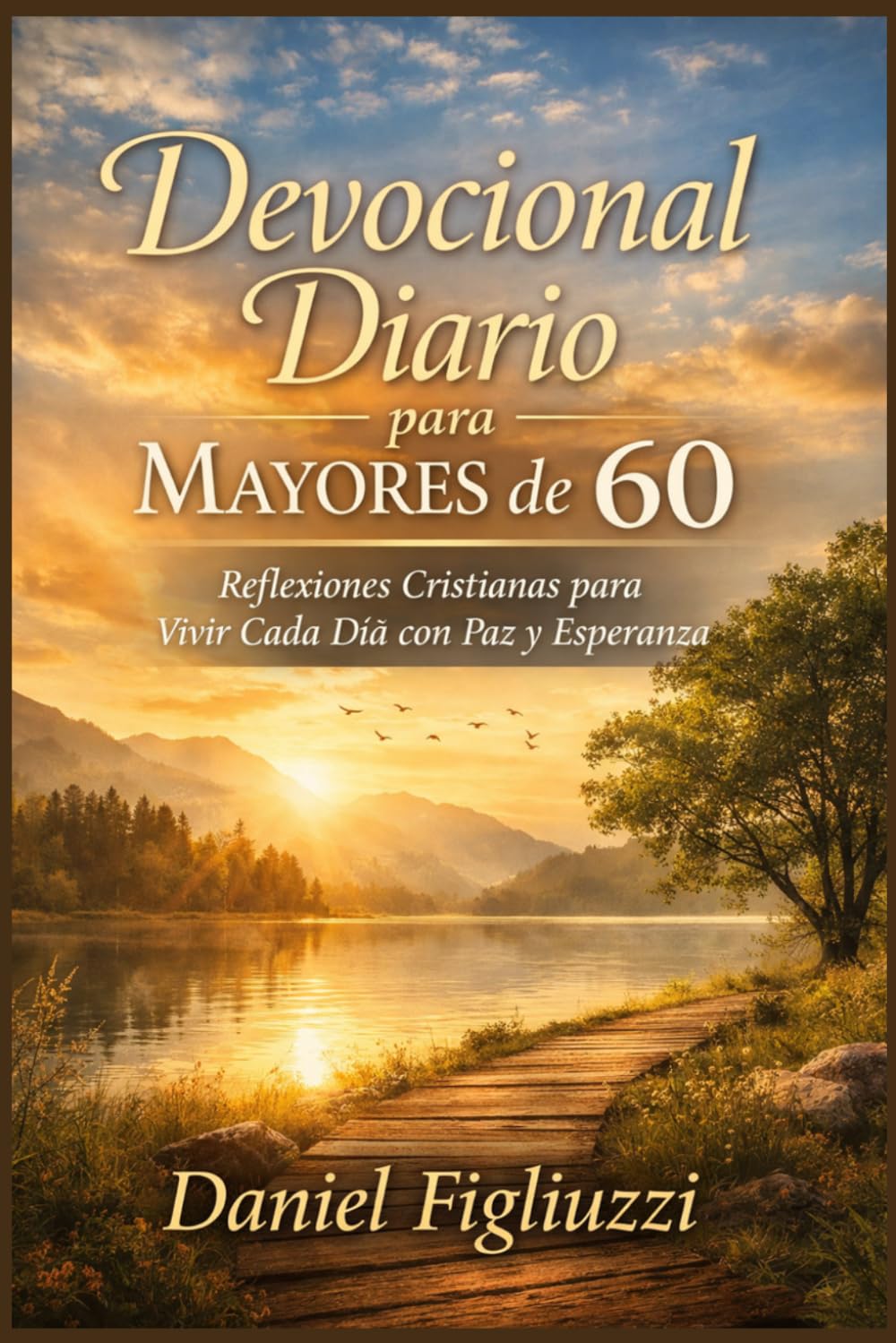 Devocional Diario para Mayores de 60: Reflexiones Cristianas para Vivir Cada Día con Paz y Esperanza (Fe y Esperanza despues de los 60)