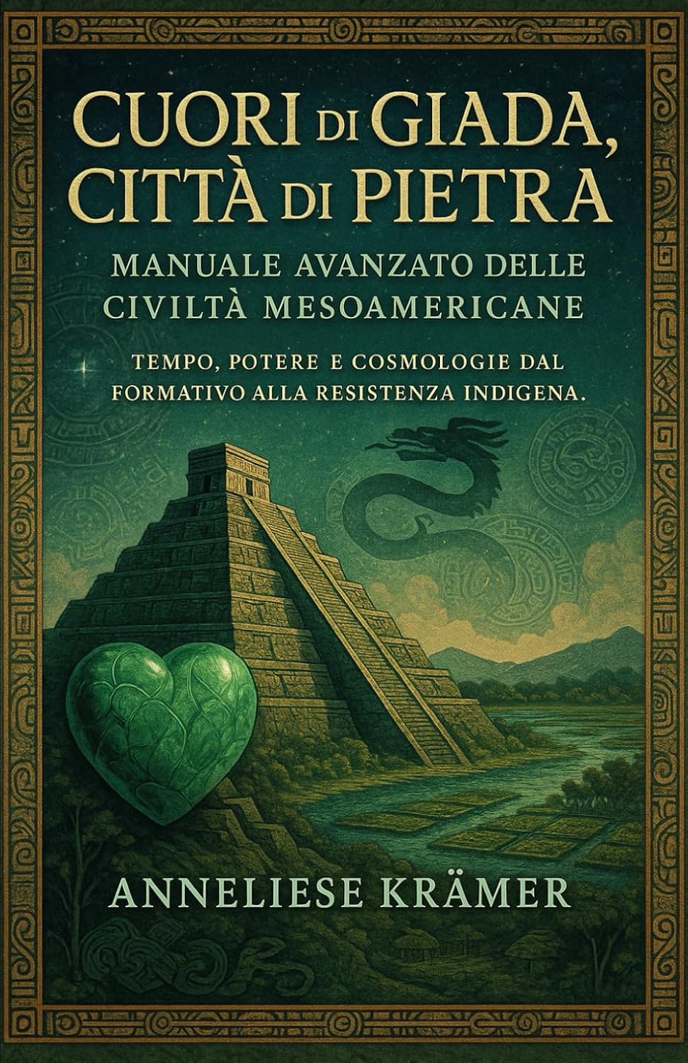 Cuori di Giada, Città di Pietra: Manuale avanzato delle civiltà mesoamericane