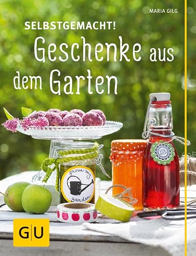 Selbstgemacht! Geschenke aus dem Garten (GU Garten Extra)