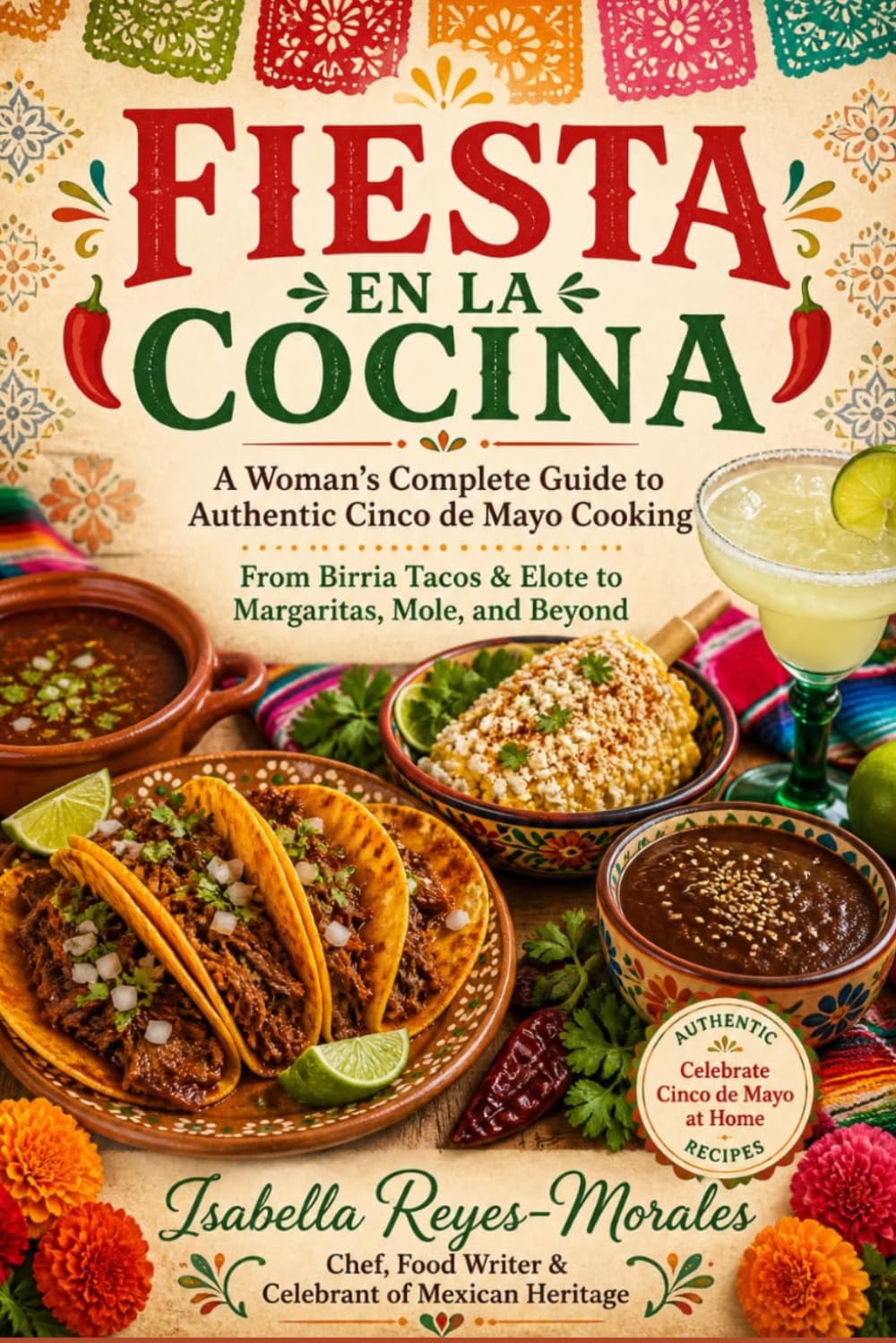 FIESTA EN LA COCINA: A Woman's Complete Guide to Authentic Cinco de Mayo Cooking