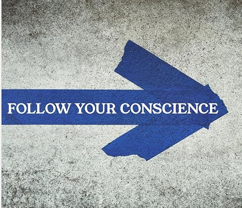 Follow Your Conscience