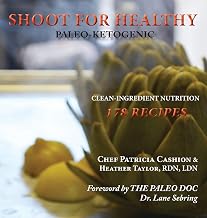 Shoot for Healthy: Clean-Ingredient Nutrition, Paleo-Ketogenic