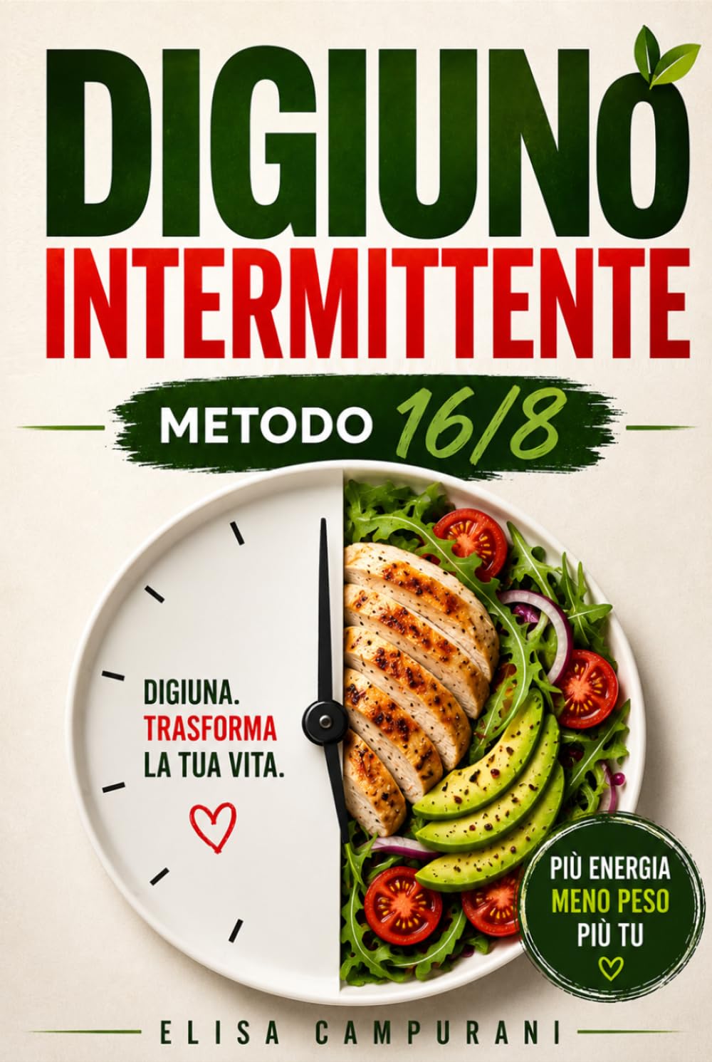 DIGIUNO INTERMITTENTE: Guida Pratica per Donne: Come Perdere Peso Velocemente con il Metodo 16/8, Ricette Italiane e Piano di 21 Giorni Senza Rinunciare al Gusto