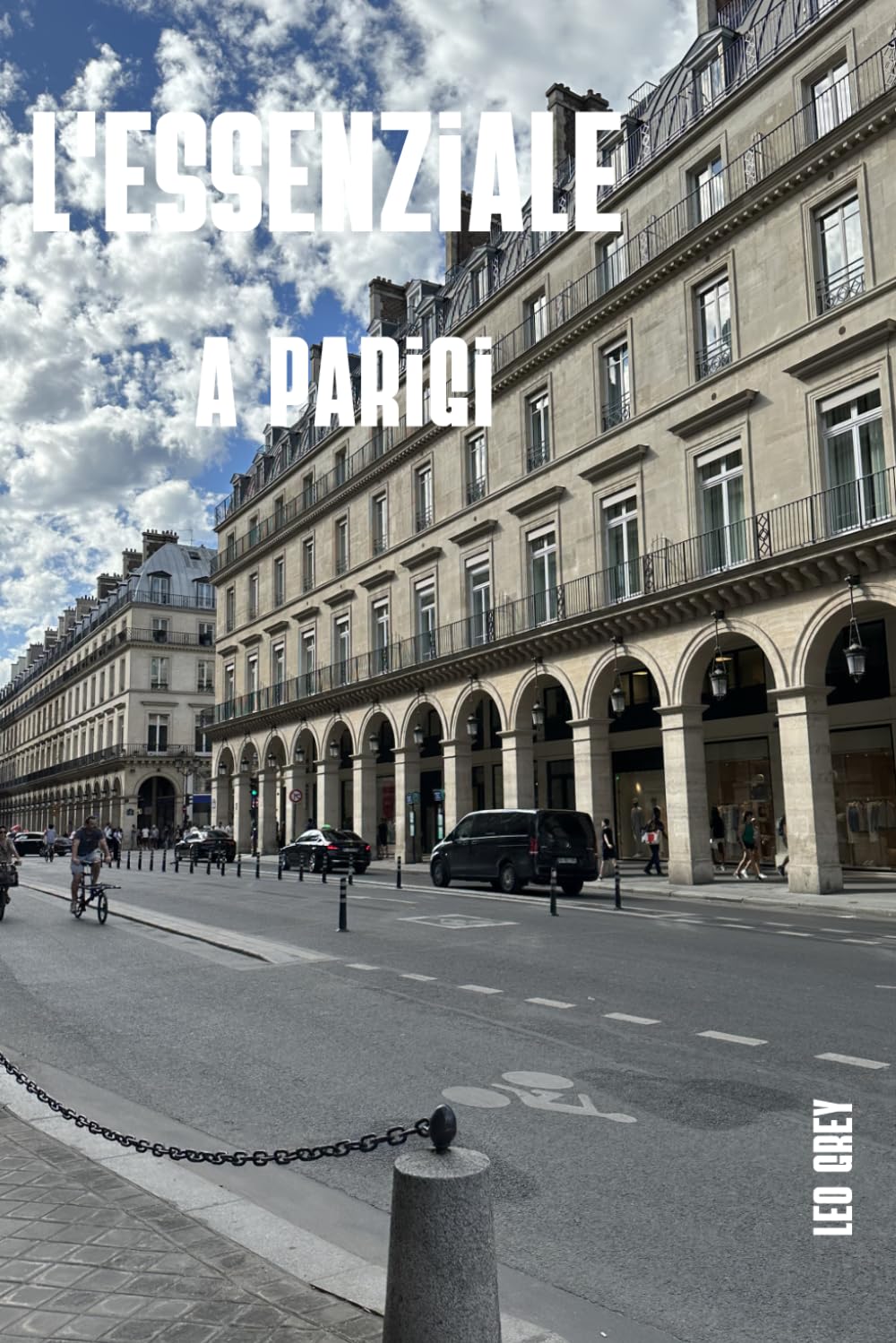 L'essenziale a Parigi Guida: La città più visitata al mondo, senza misteri : Itinerari dettagliati, budget onesti e consigli da insider per il tuo primo viaggio a Parigi