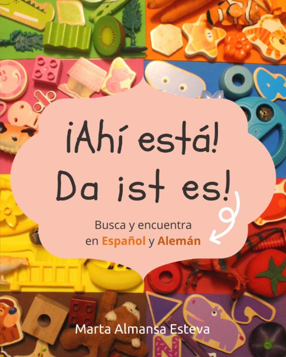 ¡Ahi esta! Da ist es!: Busca y encuentra en Español y Aleman (Bilingual Books for Children)