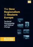 The New Regionalism in Western Europe: Territorial Restructuring and Political Change