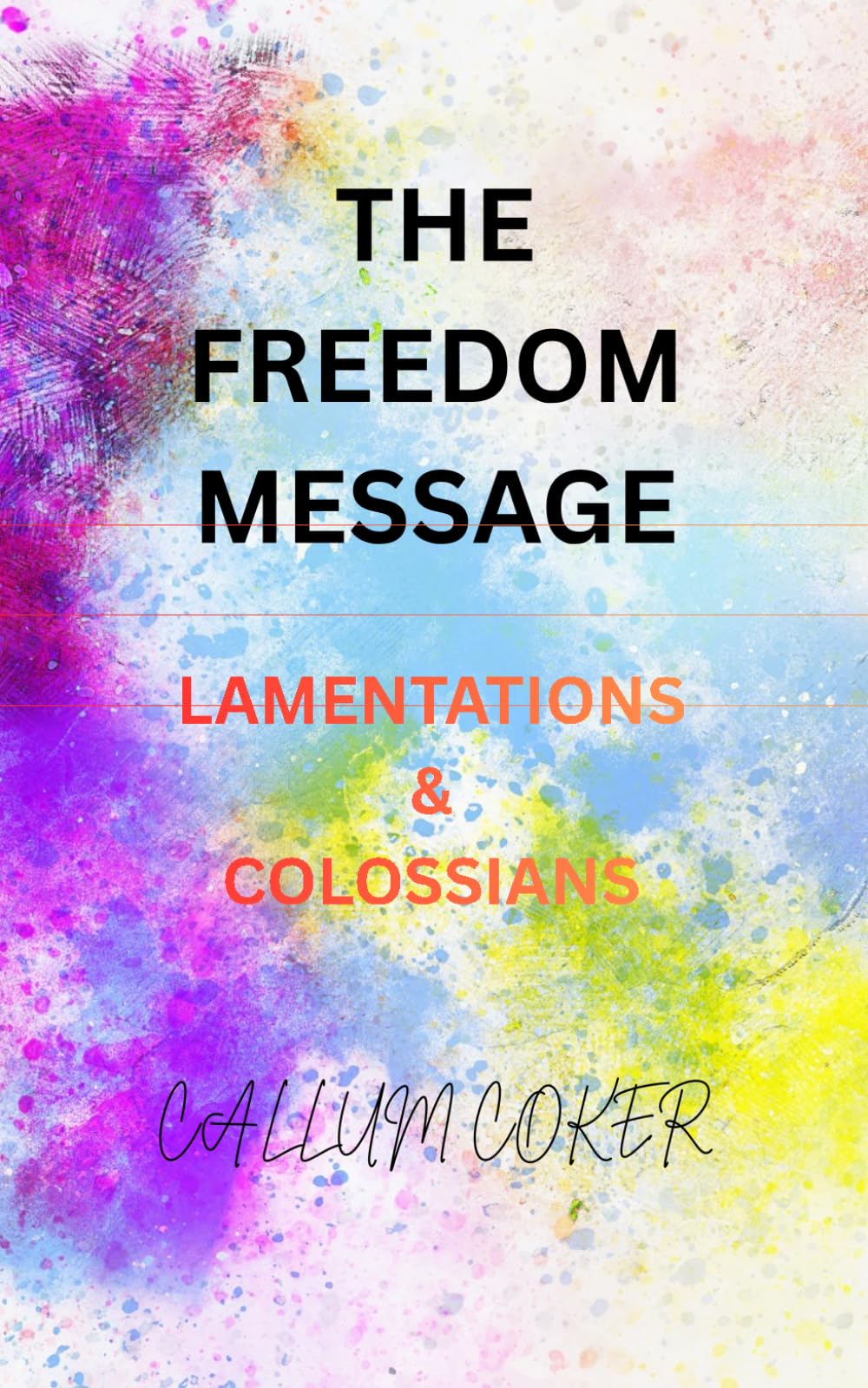 THE FREEDOM MESSAGE: LAMENTATIONS & COLOSSIANS