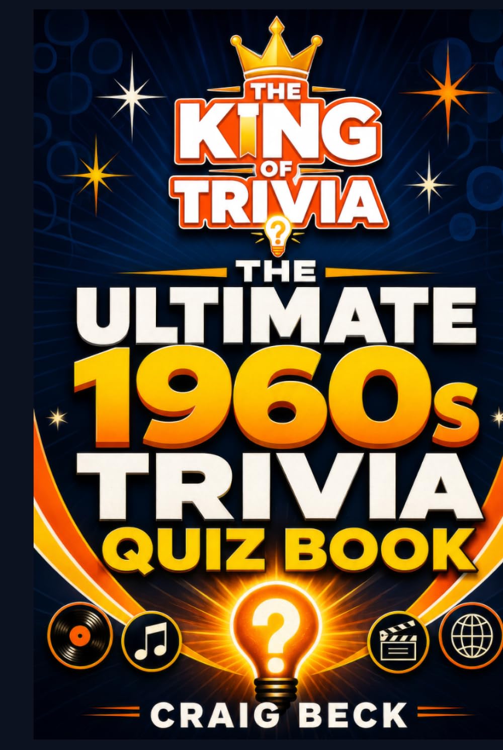 The Ultimate 1960s Trivia Quiz Book: By The King Of Trivia