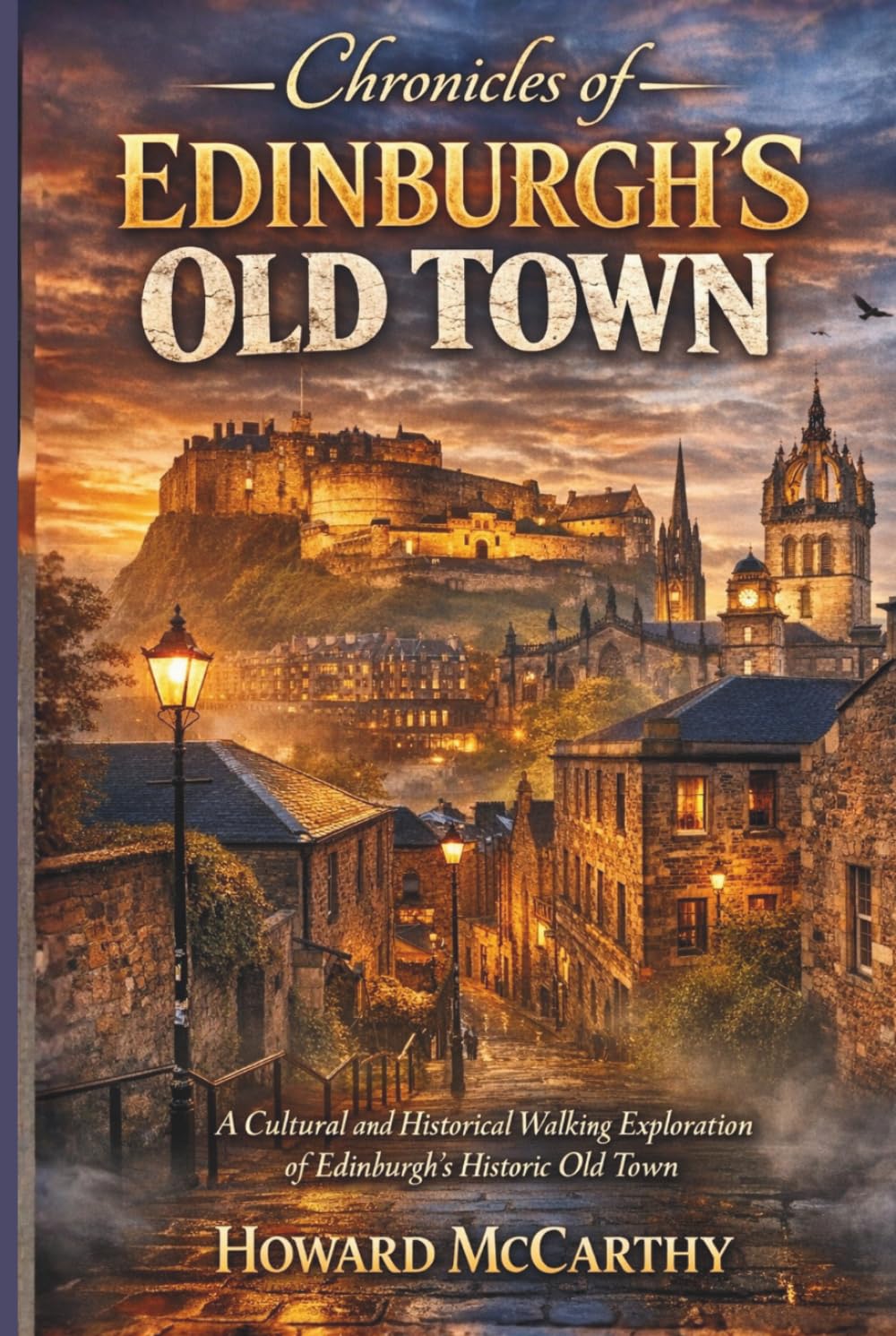 CHRONICLES OF EDINBURGH’S OLD TOWN: A Cultural and Historical Walking Exploration of Edinburgh’s Historic Old Town