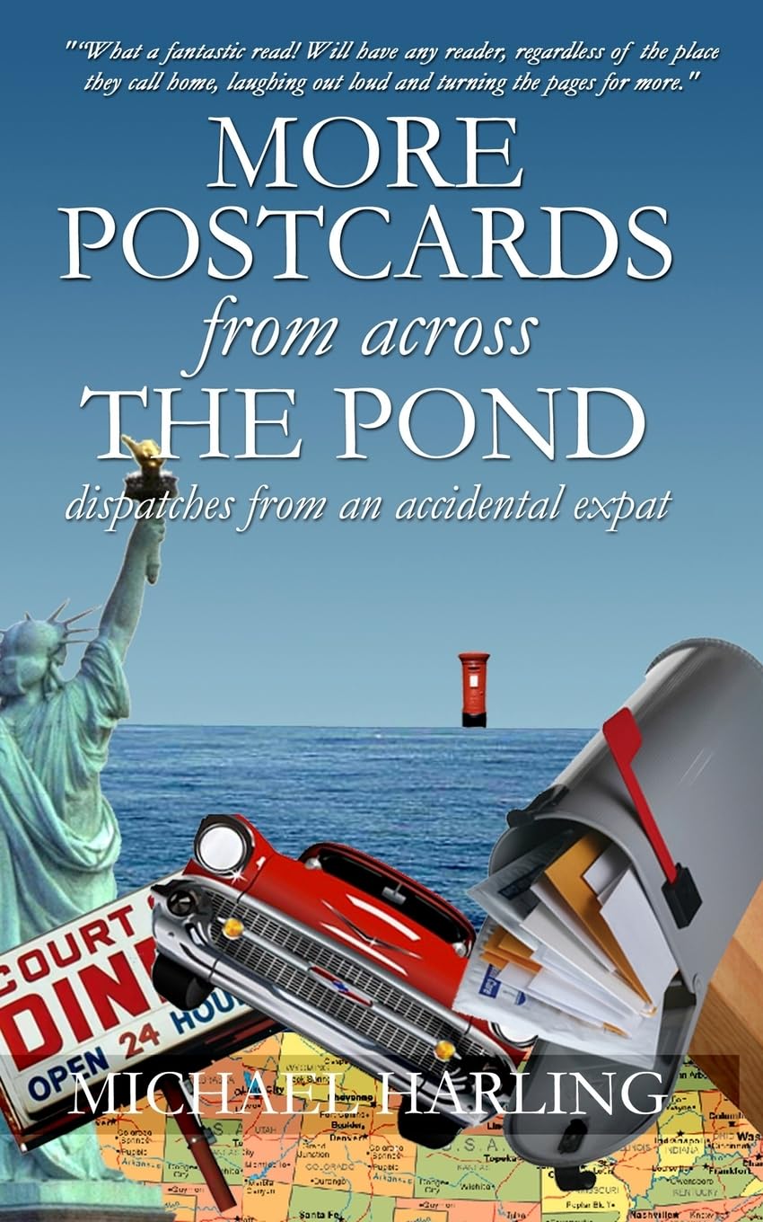 More Postcards From Across the Pond: Dispatches from an accidental expatriate (The Postcards Trilogy)