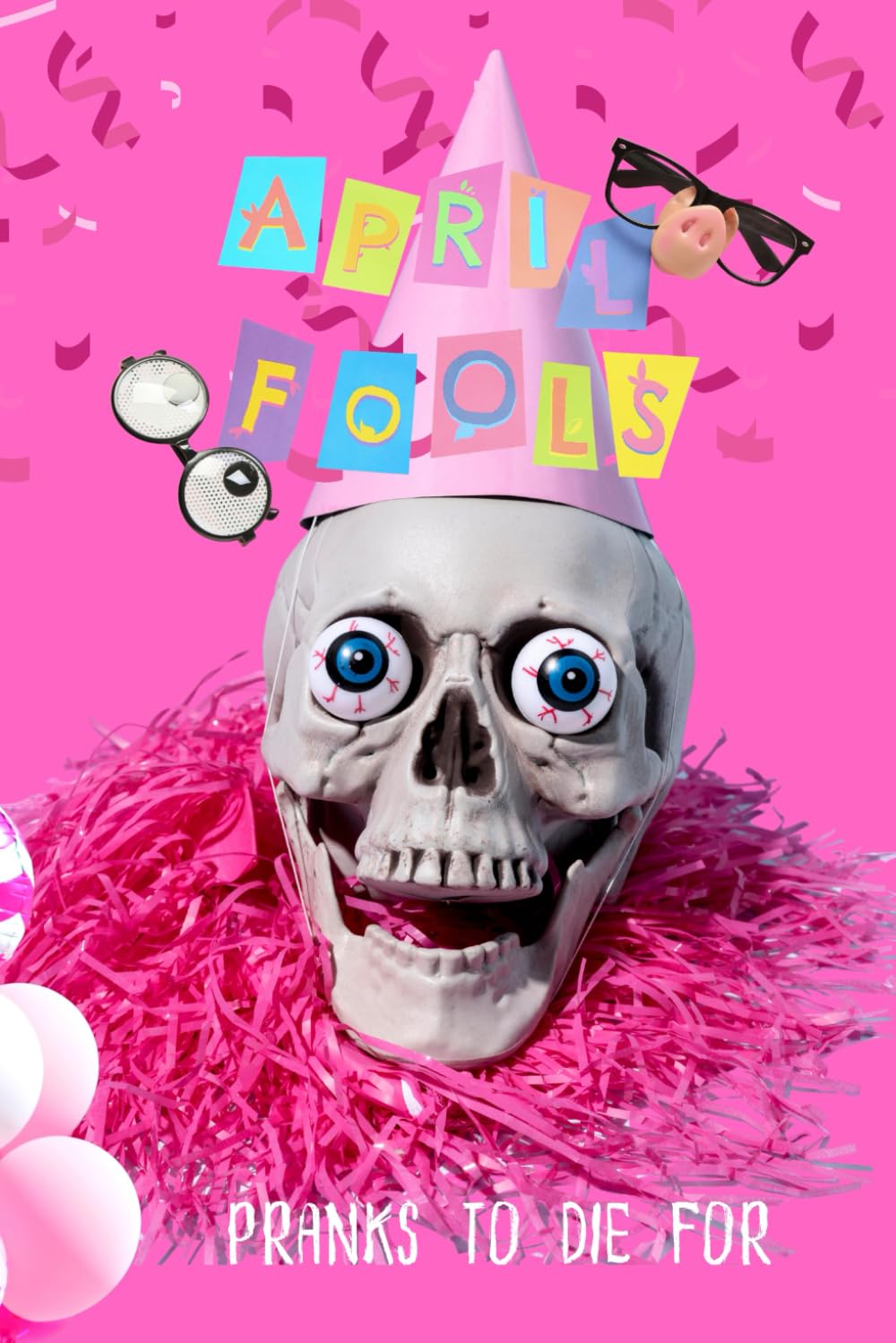 April Fool's Day: Pranks To Die For