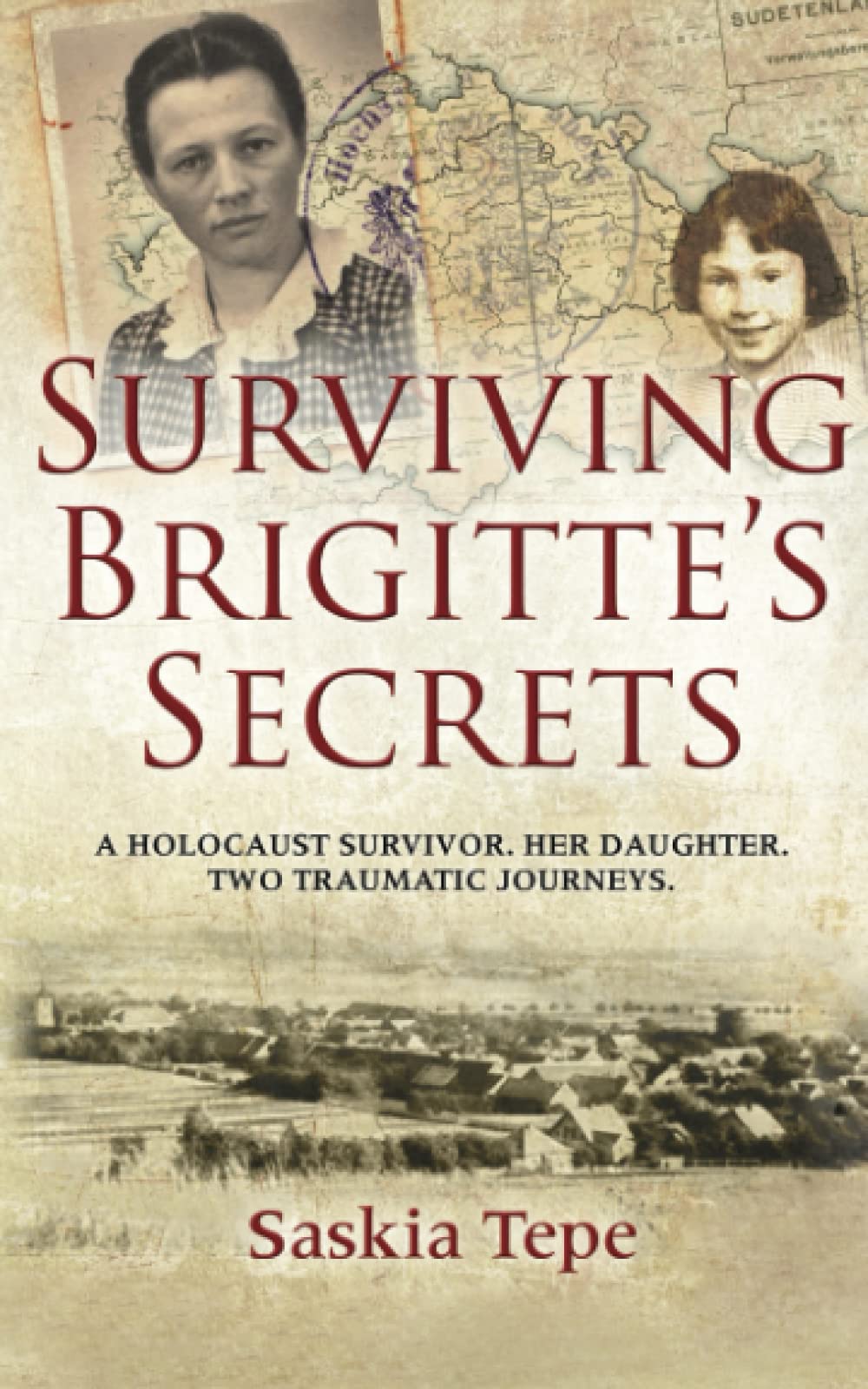 Surviving Brigitte's Secrets: A Holocaust Survivor, Her Daughter, Two Traumatic Journeys