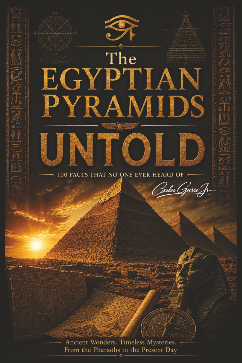 The Egyptian Pyramids: Untold: 100 Facts No One Ever Heard Of, 100 Unknown, amazing facts about the The Egyptian Pyramids| 6x9 inches | 164 pages | 100 facts ... Book / Gift