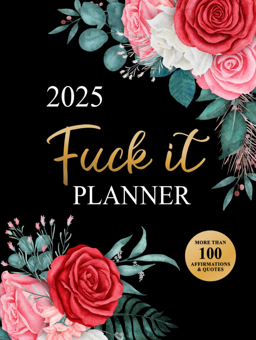 Fuck It Planner 2025: Funny Motivational Organizer for Women Who Swear (Swearing Self-Help Humor)