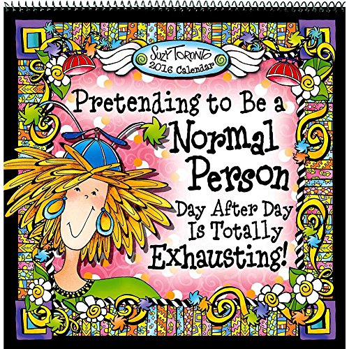 2016 Calendar: Pretending to Be a Normal Person Day After Day Is Totally Exhausting!