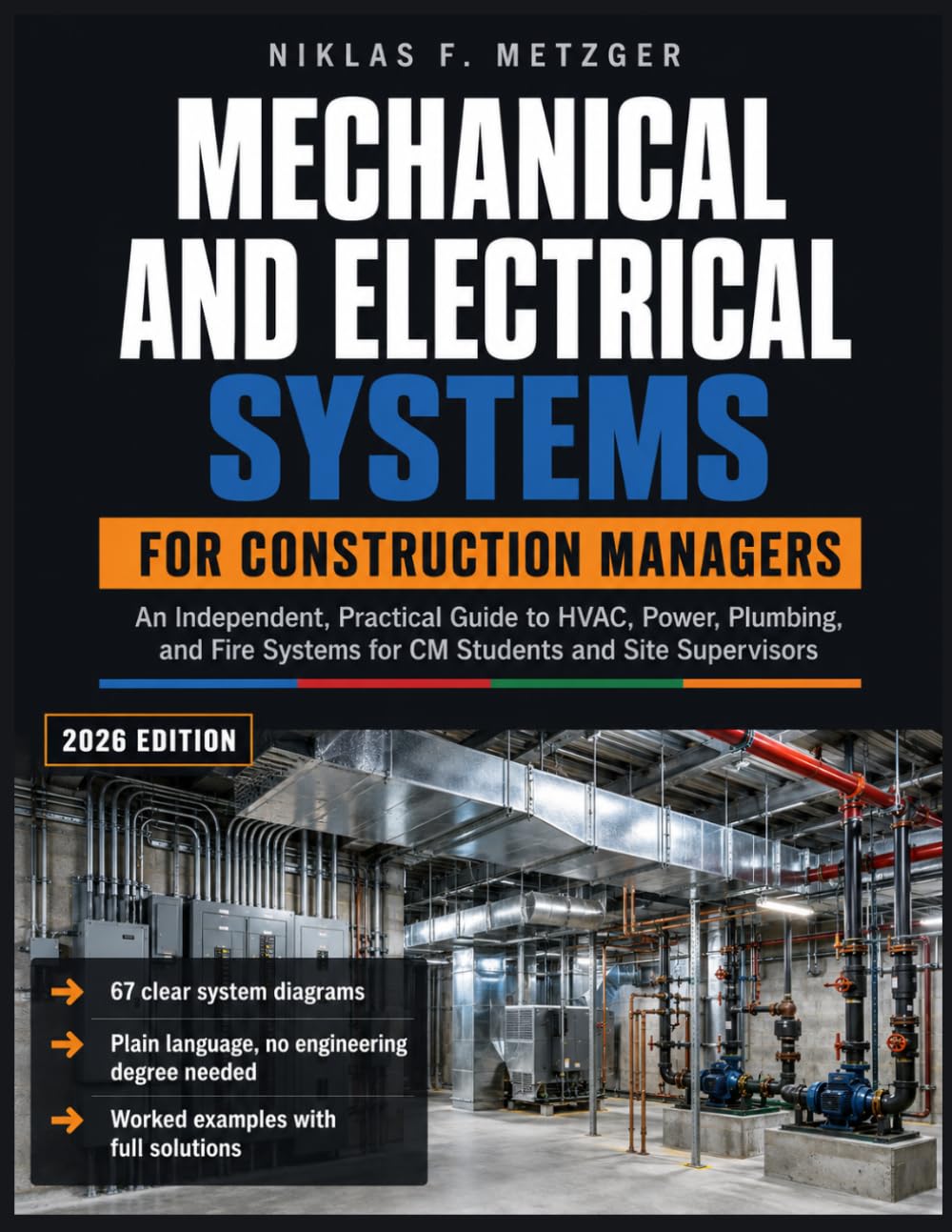 Mechanical And Electrical Systems For Construction Managers: An Independent, Practical Guide to HVAC, Power, Plumbing, and Fire Systems for CM Students and Site Supervisors