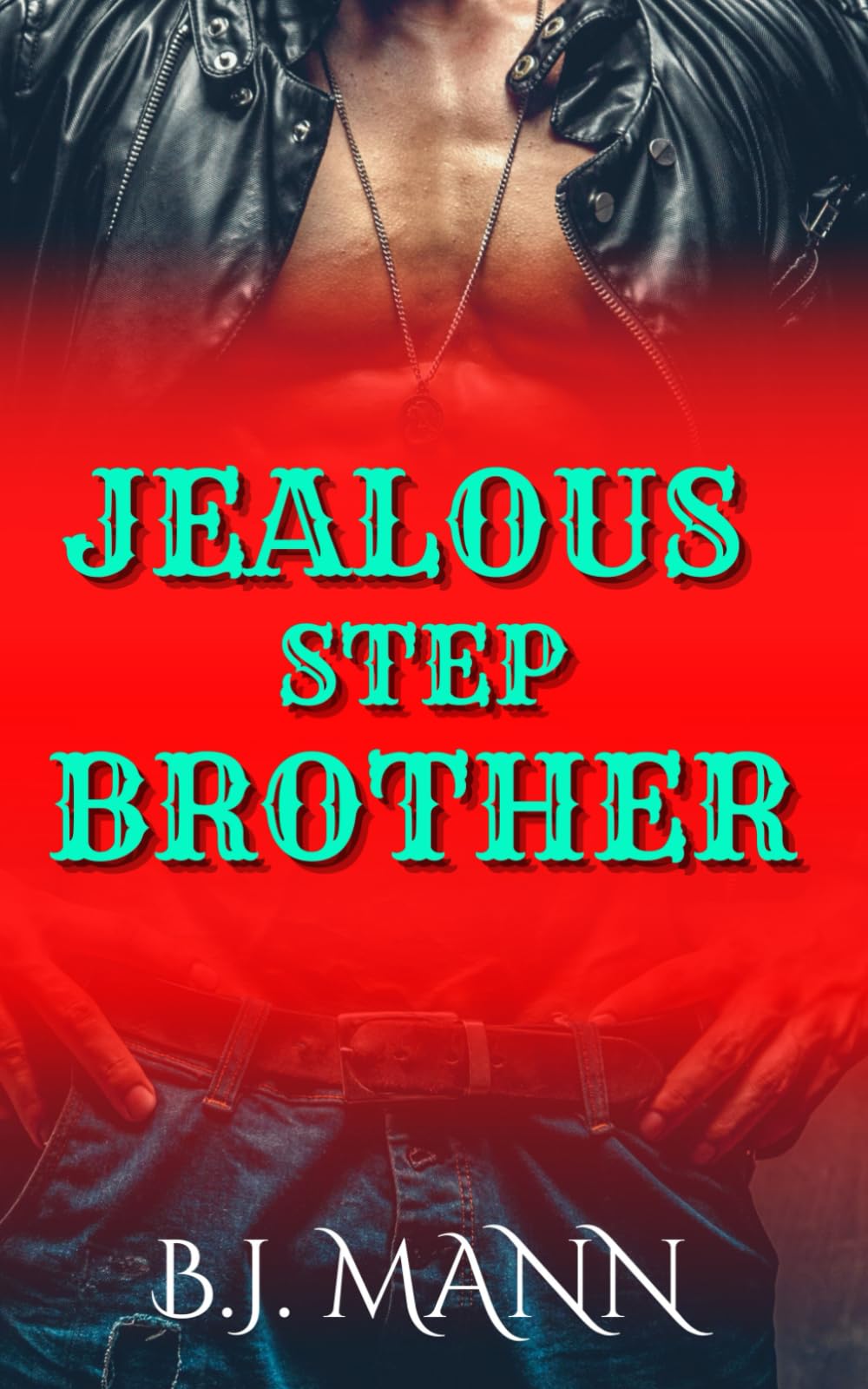 Jealous Stepbrother: A Dark, Forbidden, Obsessive Romance (Jealous & Possessive)