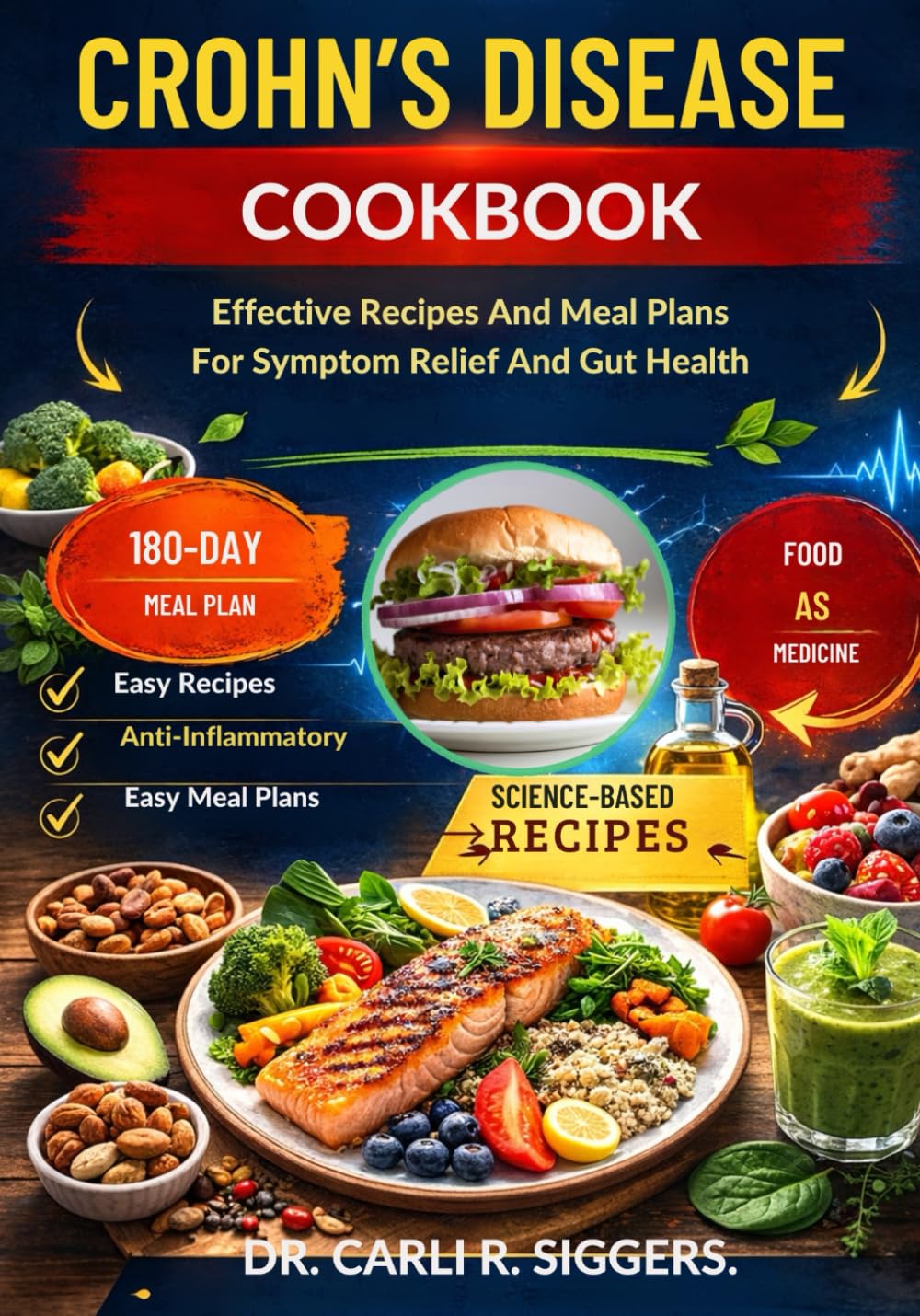CROHN’S DISEASE COOKBOOK: Effective Recipes And Meal Plans For Symptom Relief And Gut Health