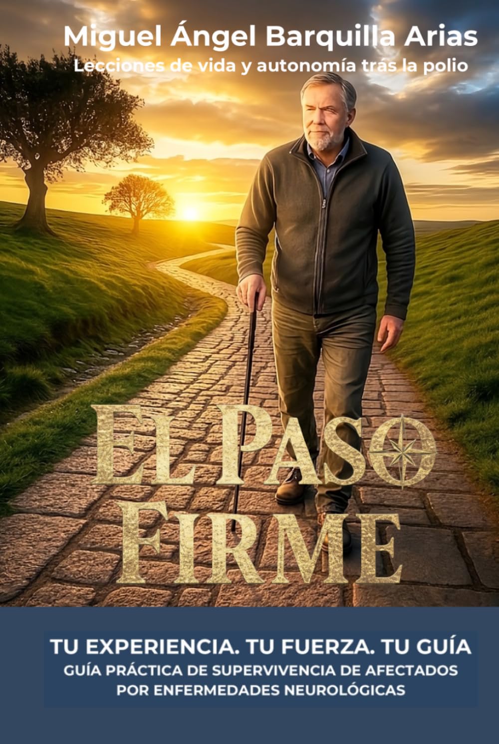 El paso firme: Guía práctica de supervivencia para enfermos de enfermedades neurológicas