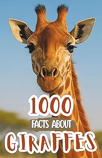1000 Facts About Giraffes For Kids: Wildlife Discoveries, Amazing Neck Adaptations, and Fun Trivia About African Giants, Feeding Habits, Survival Skills, and Unique Patterns