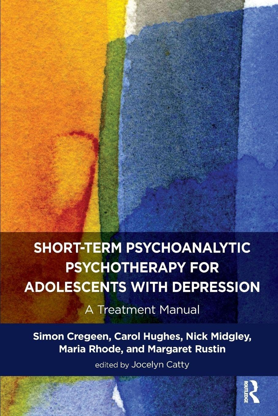 Short-term Psychoanalytic Psychotherapy for Adolescents with Depression: A Treatment Manual (The Tavistock Clinic Series)