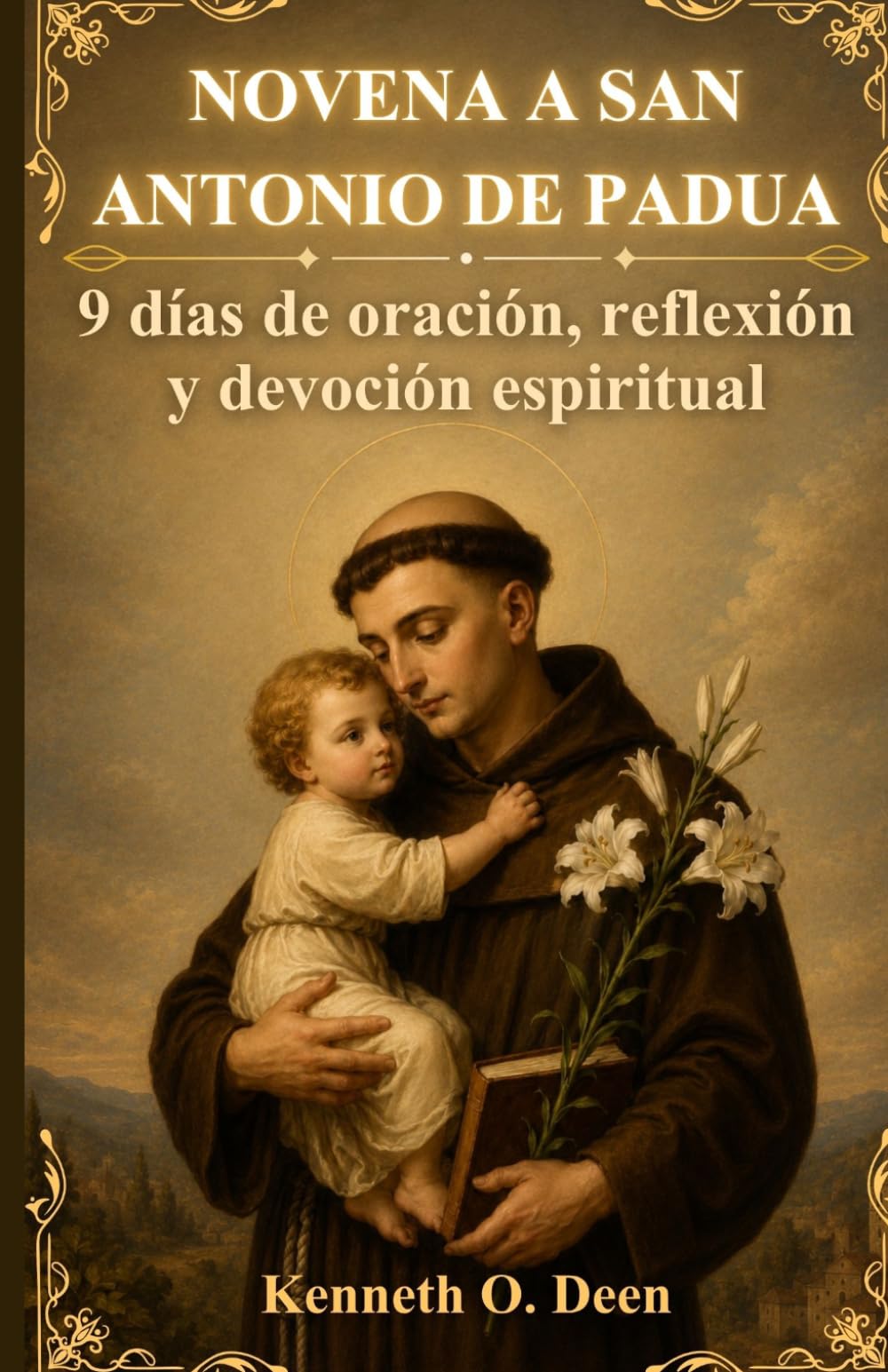 NOVENA A SAN ANTONIO DE PADUA: 9 días de oración, reflexión y devoción espiritual