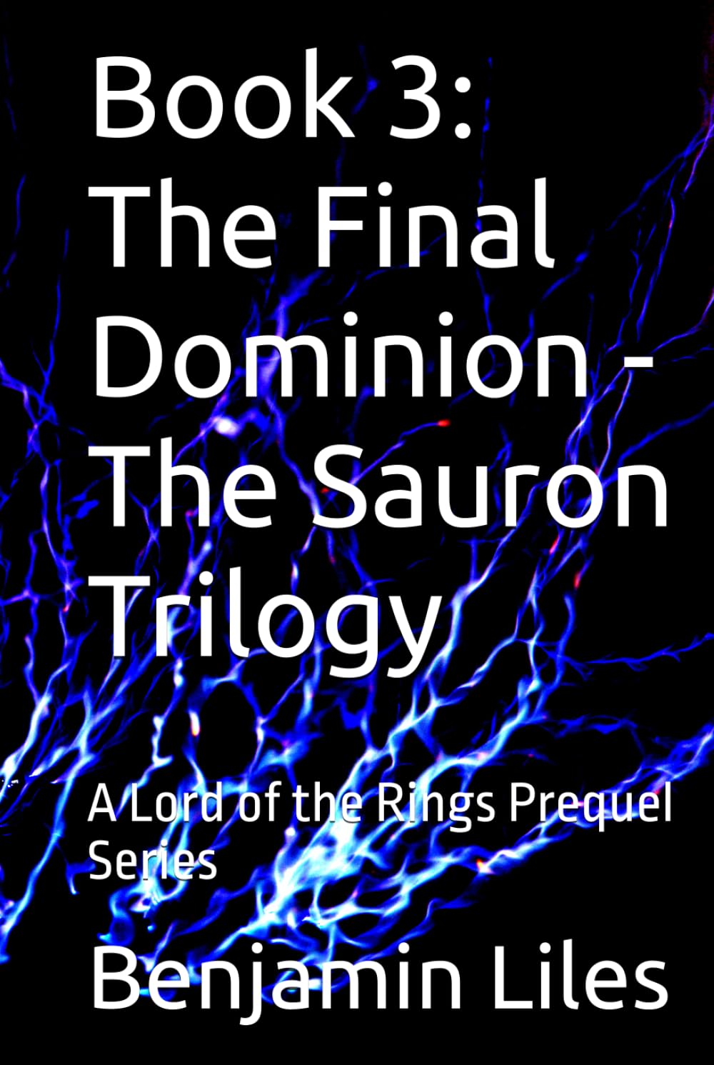 Book 3: The Final Dominion - The Sauron Trilogy: A Lord of the Rings Prequel Series