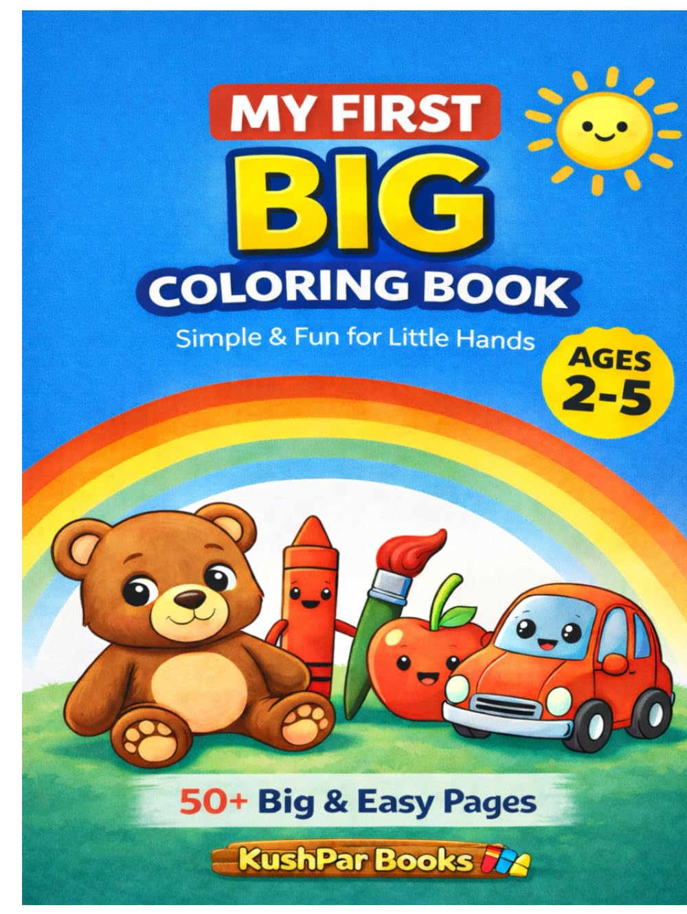 My First Big Coloring Book for Toddlers Ages 2–5: Simple & Fun Coloring Pages for Kids | Early Learning Objects, Shapes, Animals & More | Preschool Coloring Book (Toddler’s First Color & Learn)