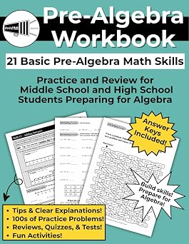 Pre-Algebra Workbook - 21 Basic Pre-Algebra Math Skills - Practice and Review for Middle or High School Grade 6 - 9 Practice and Review for Middle ... High School Students Preparing for Algebra