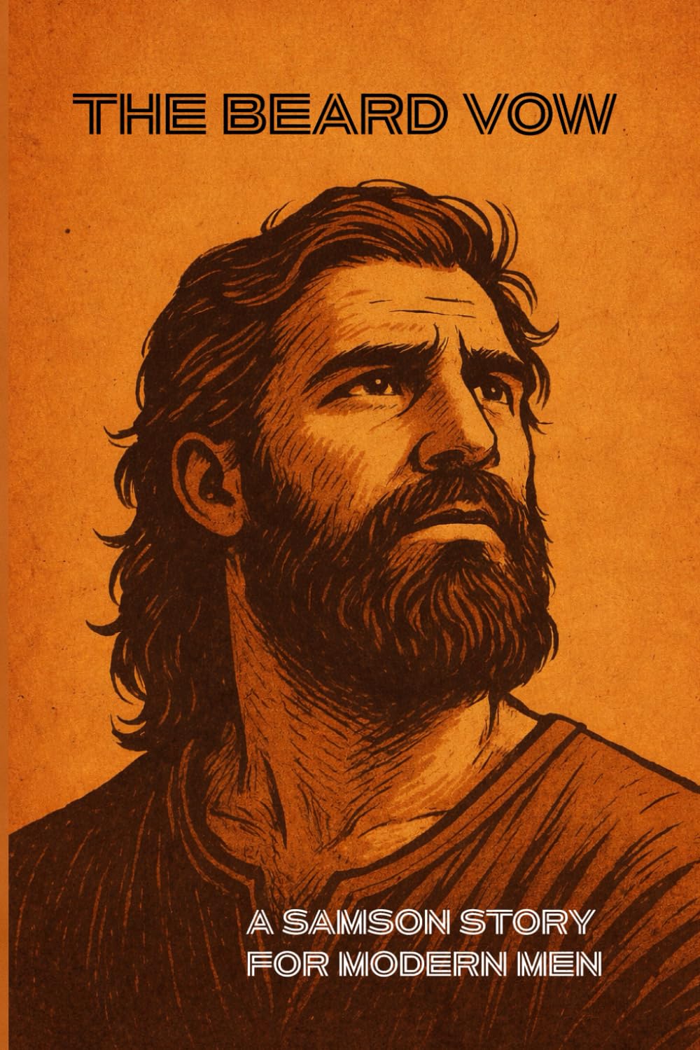 The Beard Vow: A Samson Story for Modern Men