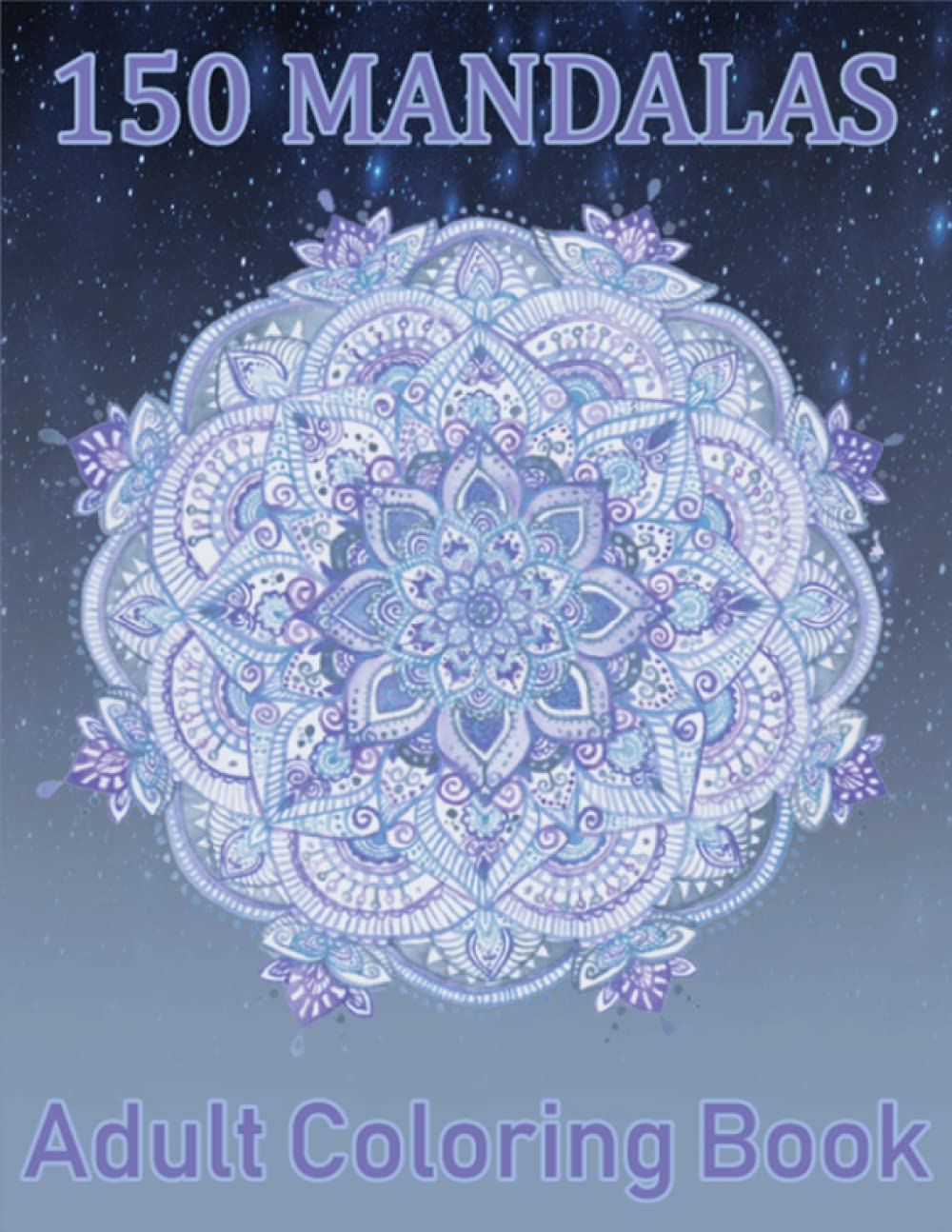 150 Mandalas Adult Coloring Book: A New Mandela Coloring Book For adult Relaxation and Stress Management Coloring Book who Love Mandala ... 300 Page