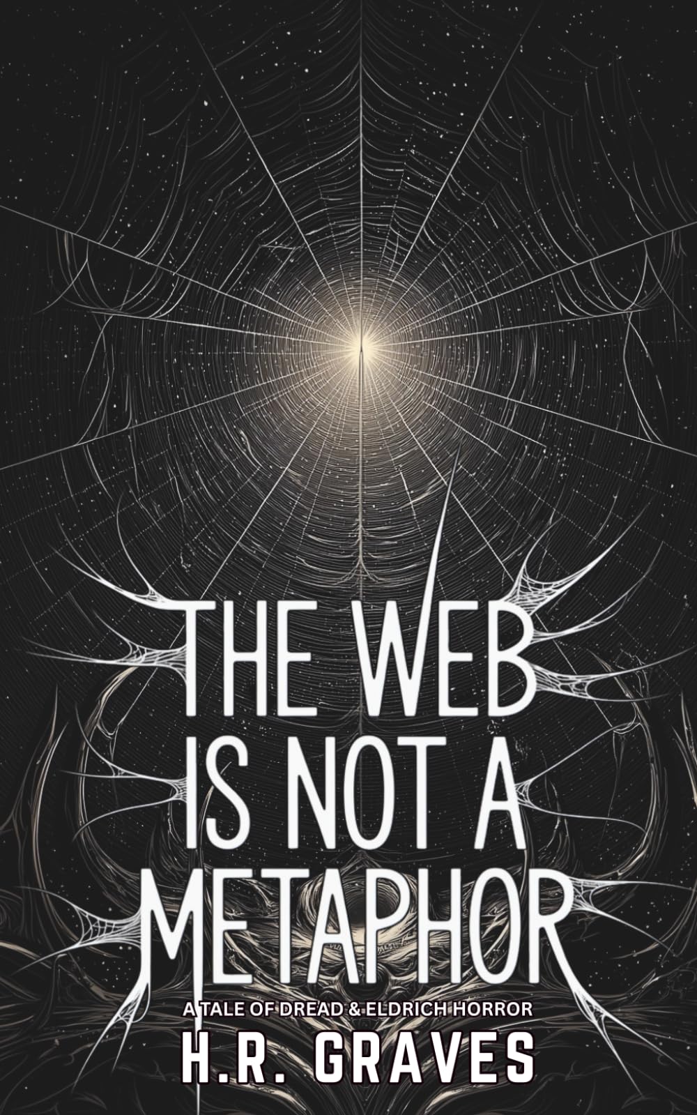 The Web is Not a Metaphor: A Tale of Dread and Eldrich Horror