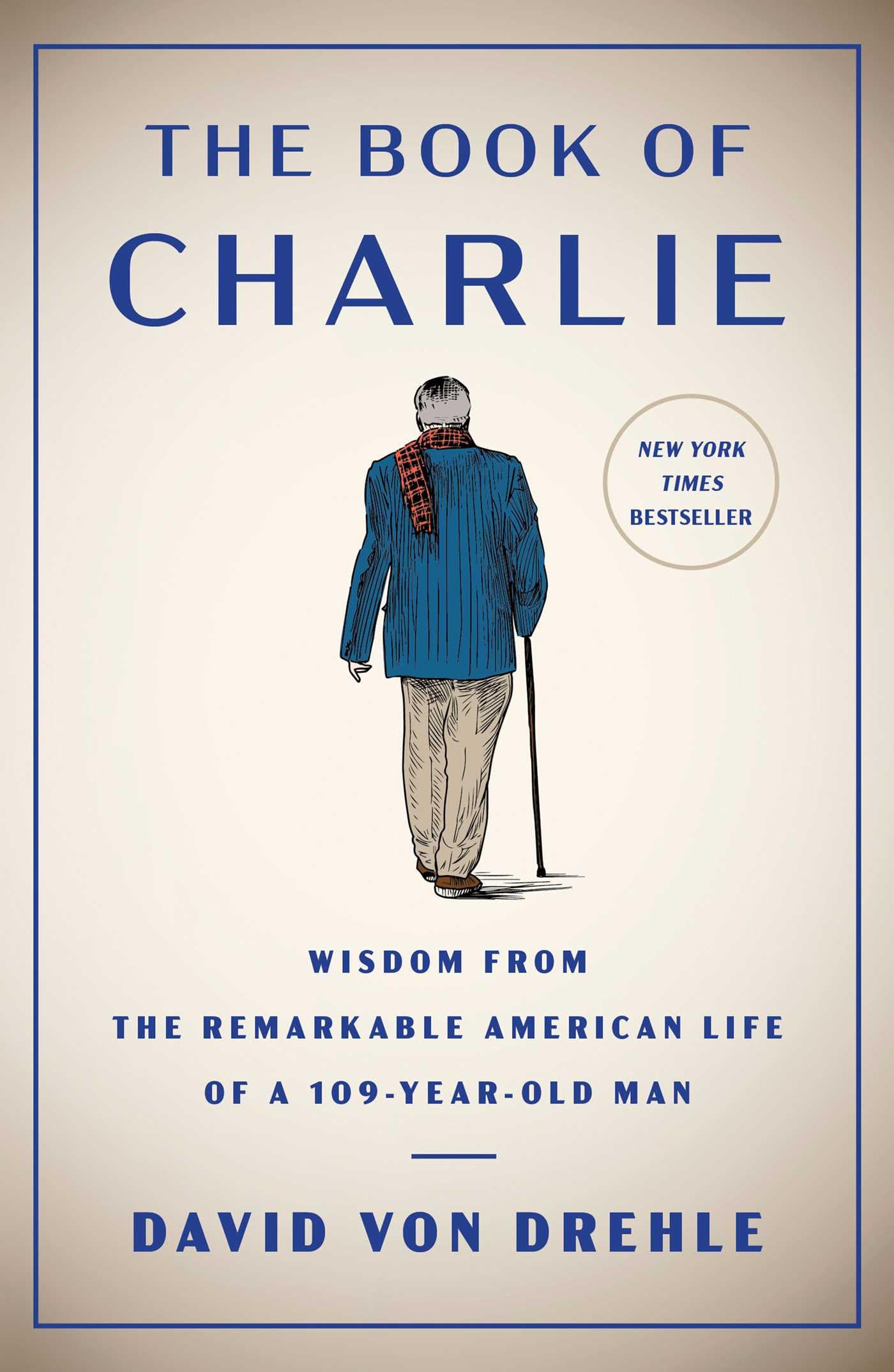 The Book of Charlie: Wisdom from the Remarkable American Life of a 109-Year-Old Man Hardcover – May 23, 2023