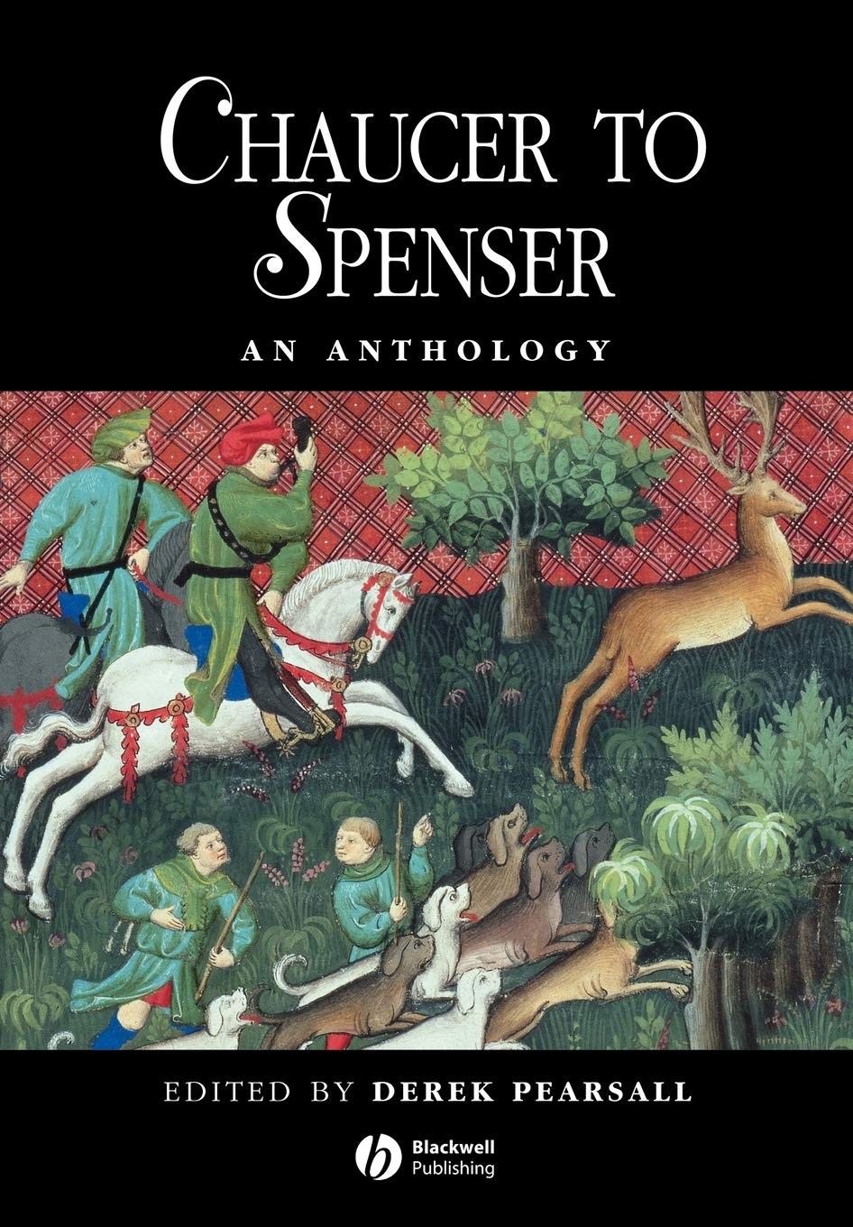 Chaucer to Spenser An Anthology: An Anthology of Writing in Engl