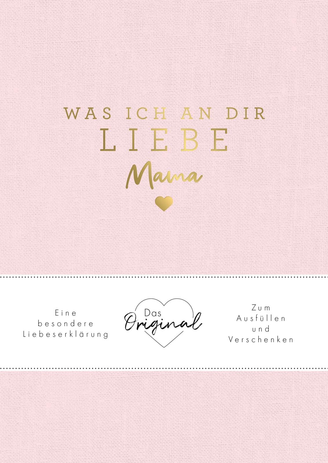 Was ich an dir liebe, Mama: Eine besondere Liebeserklärung zum Ausfüllen und Verschenken. Das Original | Das perfekte Geschenk/Geschenkidee für Muttertag, Weihnachten und Geburtstag