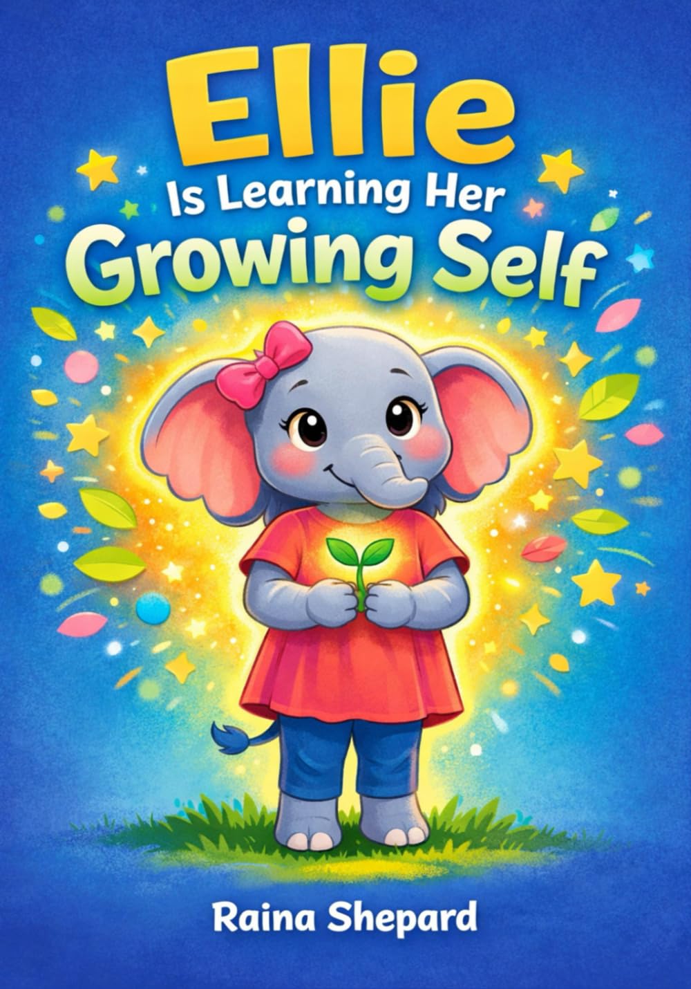 Ellie is Learning Her Growing Self (Ellie the Elephant)